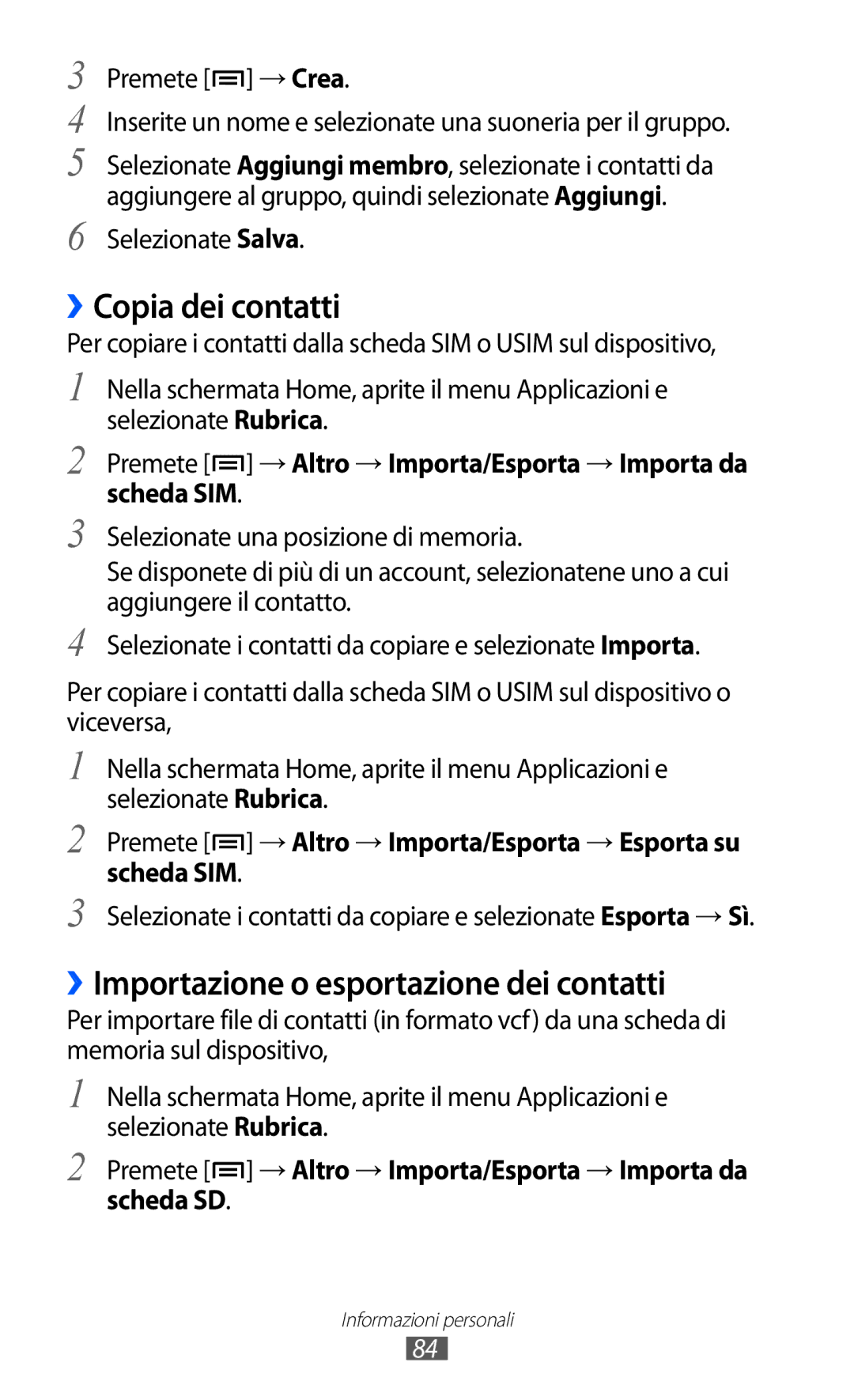 Samsung GT-I9070HKNTIM, GT-I9070RWAITV, GT-I9070HKAITV ››Copia dei contatti, ››Importazione o esportazione dei contatti 