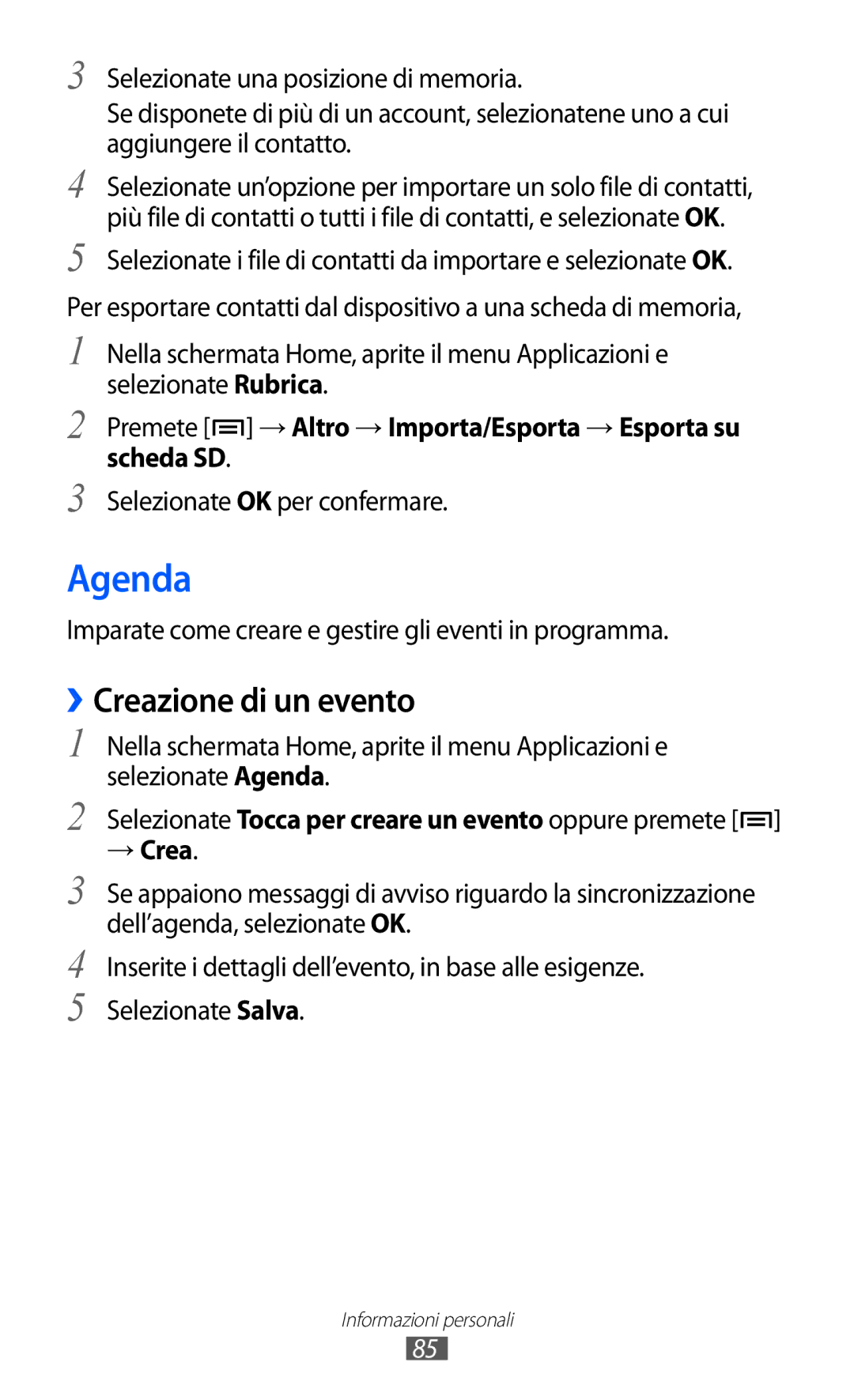 Samsung GT-I9070HKNITV Agenda, ››Creazione di un evento, Premete → Altro → Importa/Esporta → Esporta su scheda SD, → Crea 