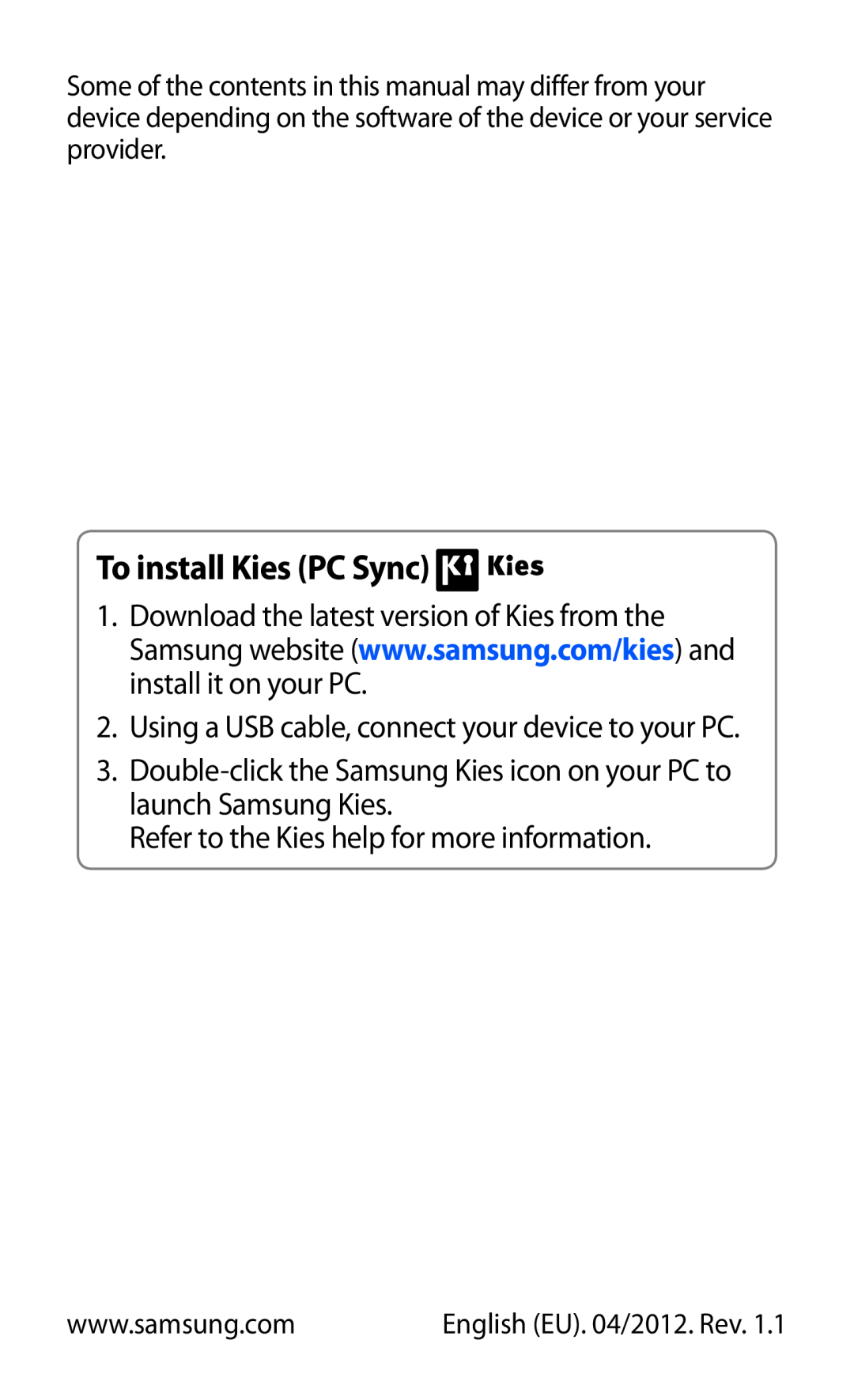 Samsung GT-I9070RWEJED, GT-I9070RWAJED, GT-I9070RWATHR To install Kies PC Sync, Refer to the Kies help for more information 