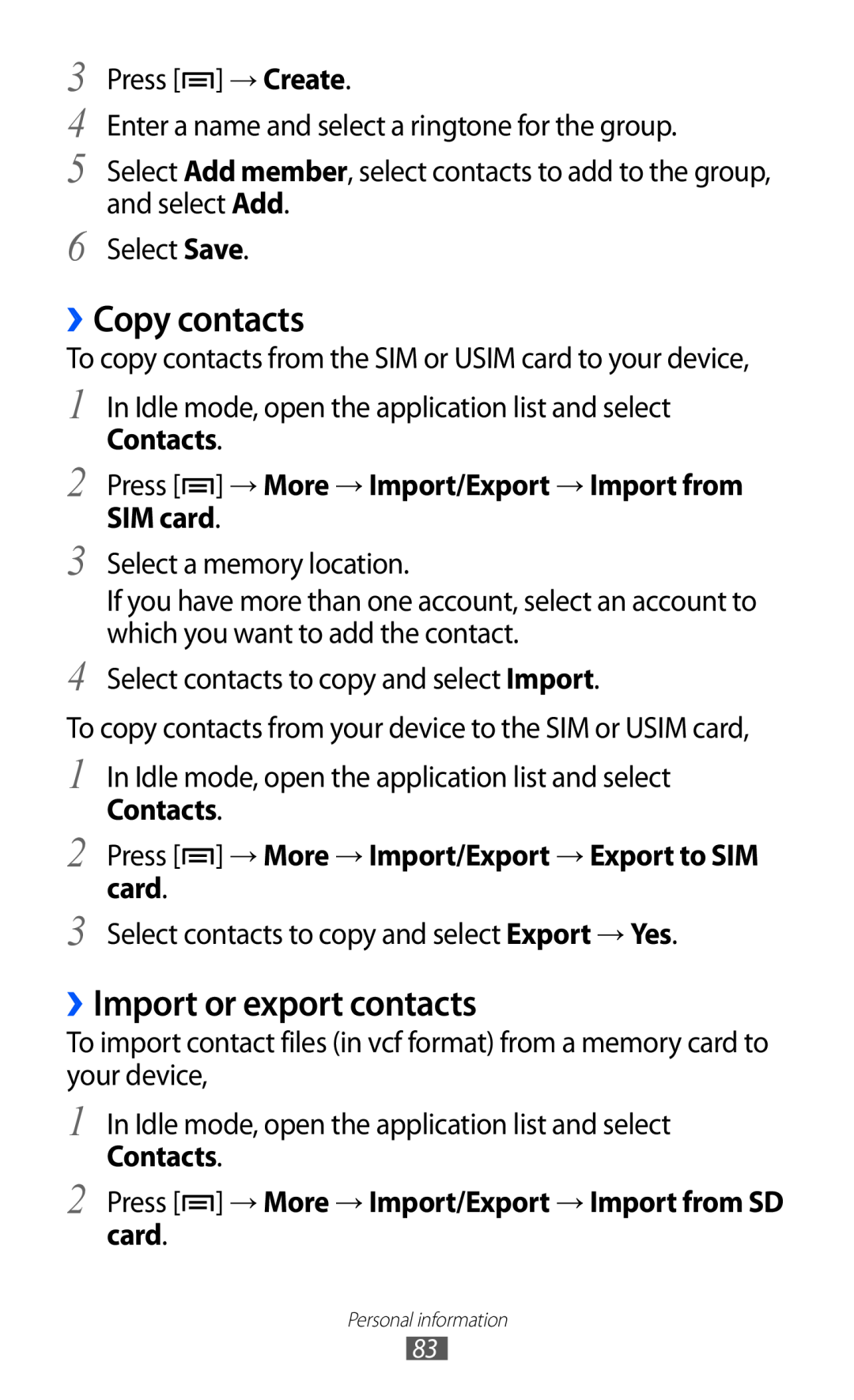 Samsung GT-I9070HKETHR ››Copy contacts, ››Import or export contacts, Press → More → Import/Export → Import from SIM card 