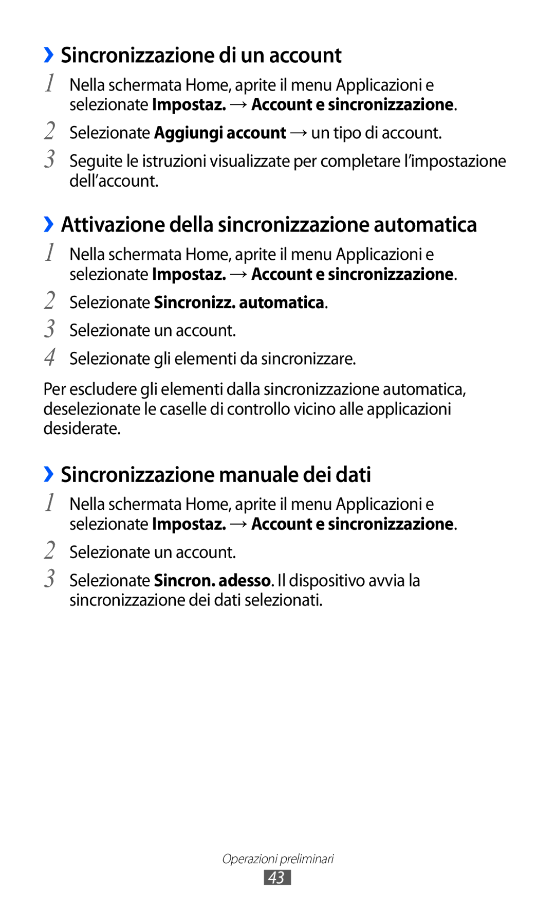 Samsung GT-I9070HKNTIM, GT-I9070RWNTIM ››Sincronizzazione di un account, ››Sincronizzazione manuale dei dati 