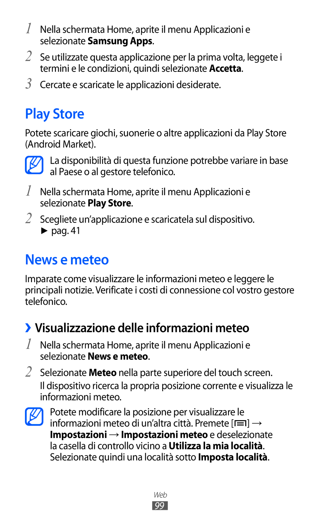 Samsung GT-I9070RWNTIM, GT-I9070HKNTIM, GT-I9070HKNITV Play Store, News e meteo, ››Visualizzazione delle informazioni meteo 