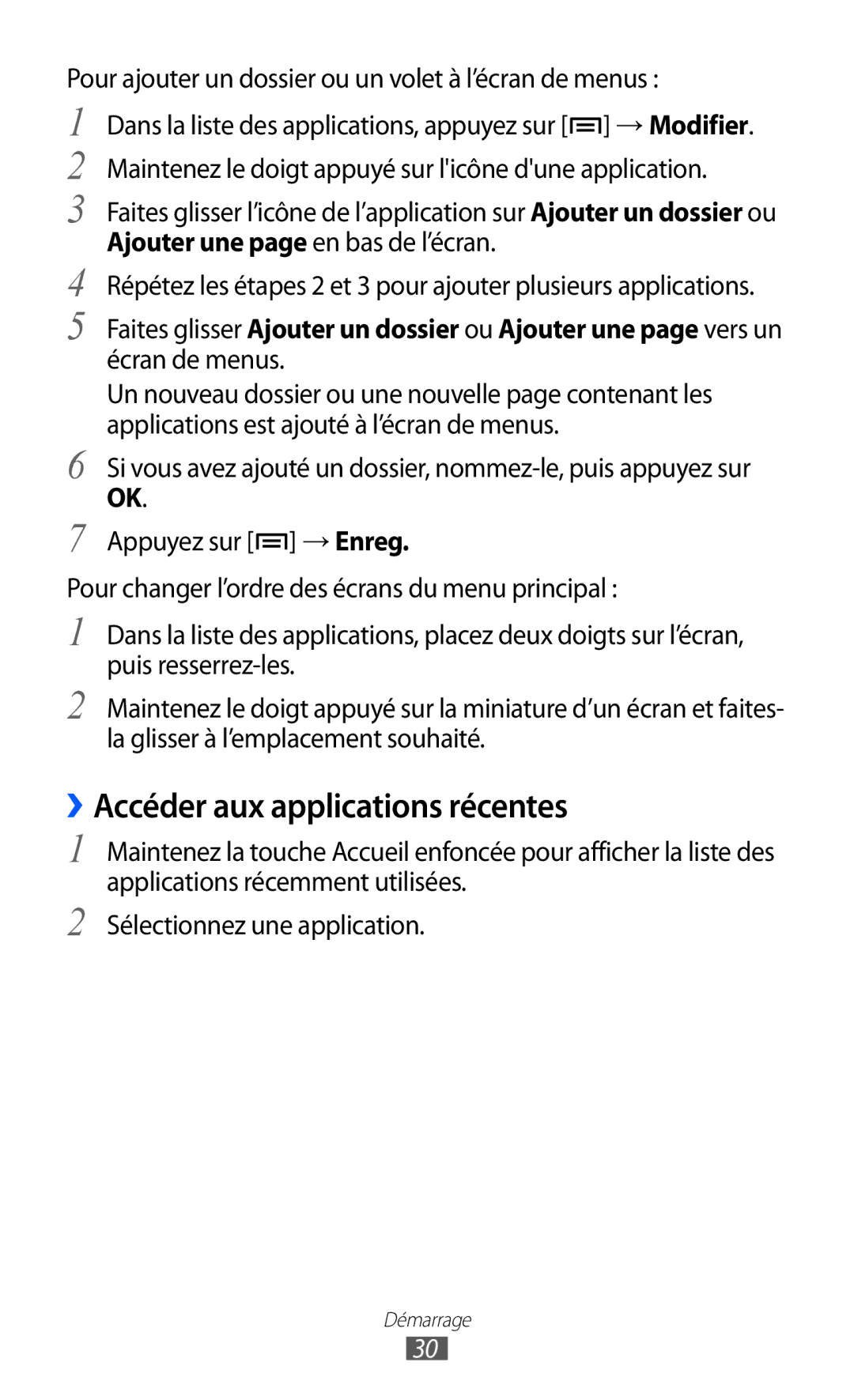 Samsung GT-I9070RWNXEF, GT-I9070RWNNRJ, GT-I9070MSVXEF, GT-I9070HKNFTM, GT-I9070HKNXEF ››Accéder aux applications récentes 