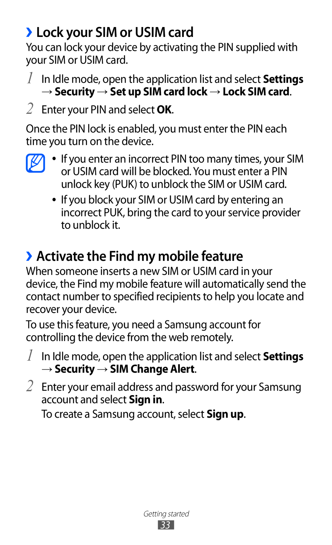 Samsung GT-I9100LKAECT ››Lock your SIM or Usim card, ››Activate the Find my mobile feature, → Security → SIM Change Alert 