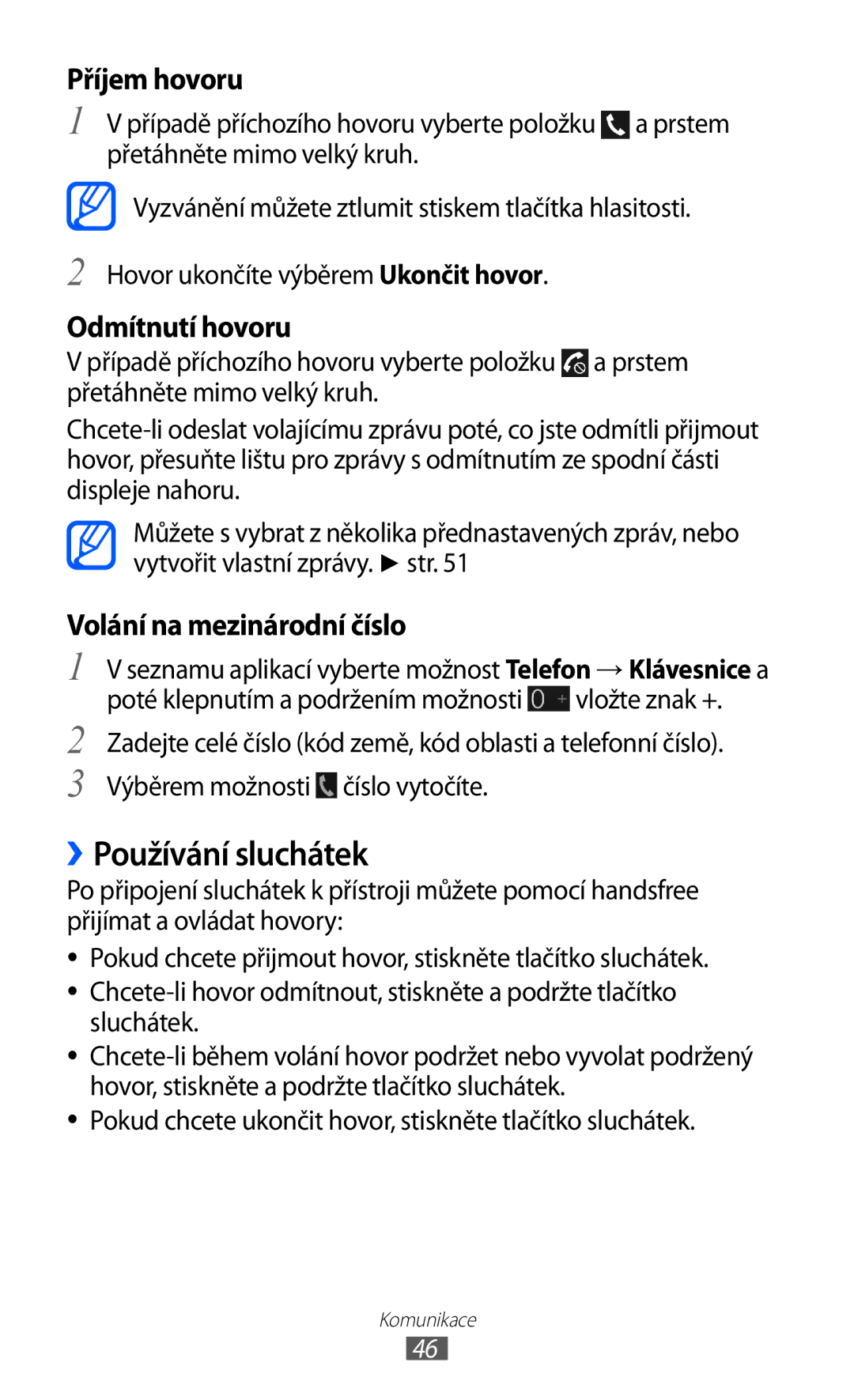 Samsung GT-I9100RWAMAX, GT-I9100LKAIDE, GT-I9100LKAATO, GT-I9100RWAAUT ››Používání sluchátek, Přetáhněte mimo velký kruh 