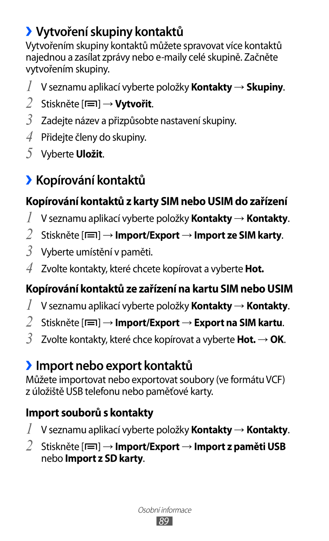 Samsung GT2I9100LKAXEZ, GT-I9100LKAIDE ››Vytvoření skupiny kontaktů, ››Kopírování kontaktů, ››Import nebo export kontaktů 