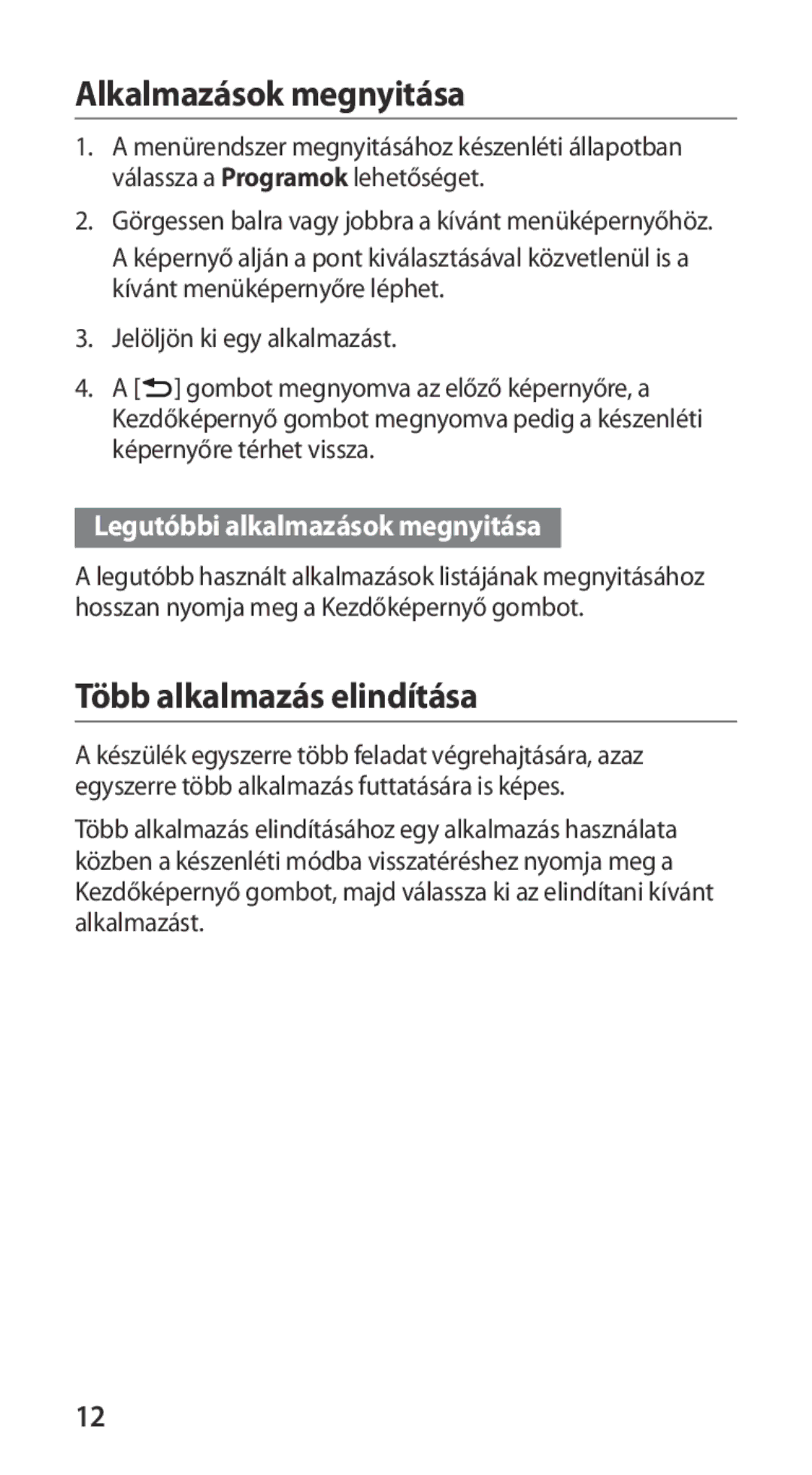 Samsung GT-I9100LKAEUR manual Alkalmazások megnyitása, Több alkalmazás elindítása, Legutóbbi alkalmazások megnyitása 