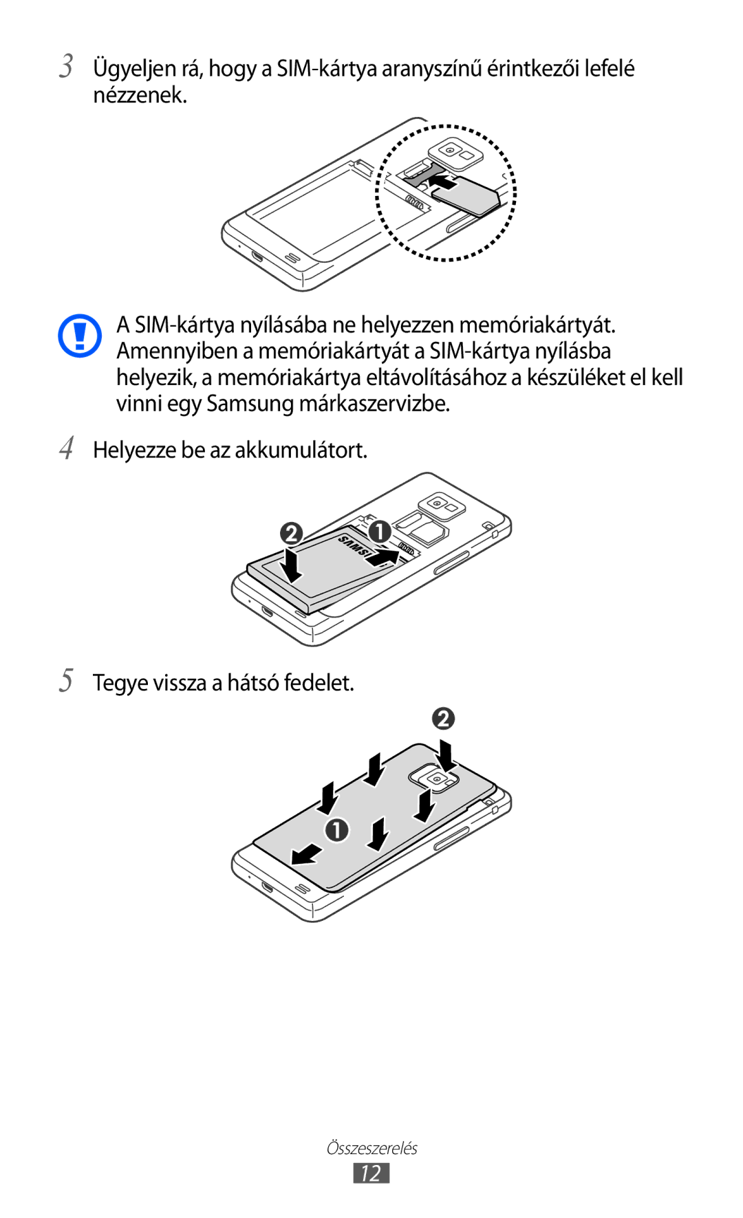 Samsung GT-I9100LKAEUR, GT-I9100LKAITV, GT-I9100LKAIDE, GT-I9100LKAATO, GT-I9100LKAVD2, GT-I9100RWAITV manual Összeszerelés 