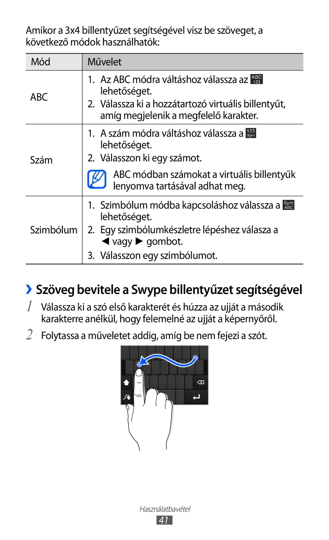 Samsung GT-I9100LKAXEH, GT-I9100LKAITV, GT-I9100LKAIDE, GT-I9100LKAATO ››Szöveg bevitele a Swype billentyűzet segítségével 