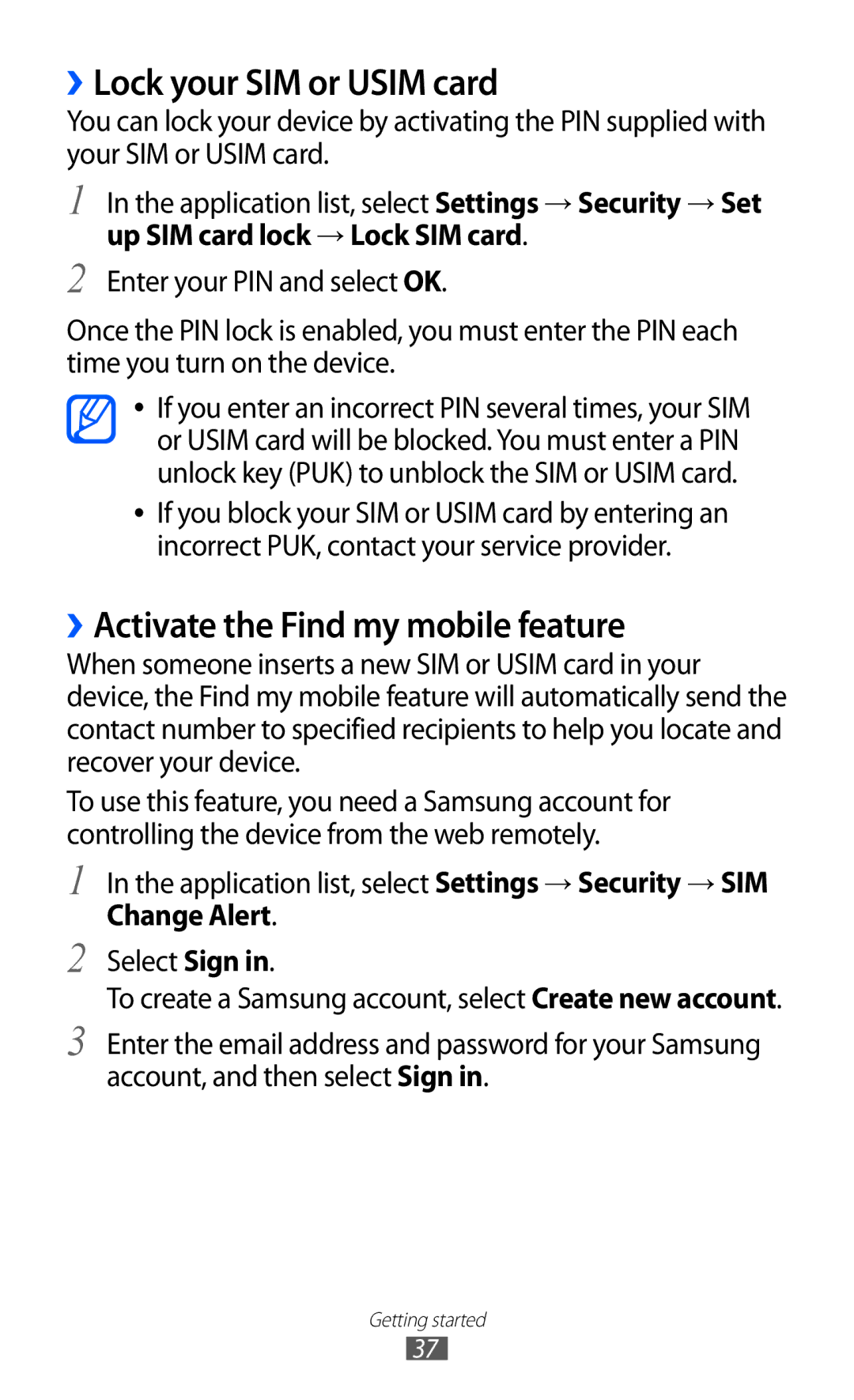 Samsung GT-I9100LKABOG ››Lock your SIM or Usim card, ››Activate the Find my mobile feature, Change Alert, Select Sign 