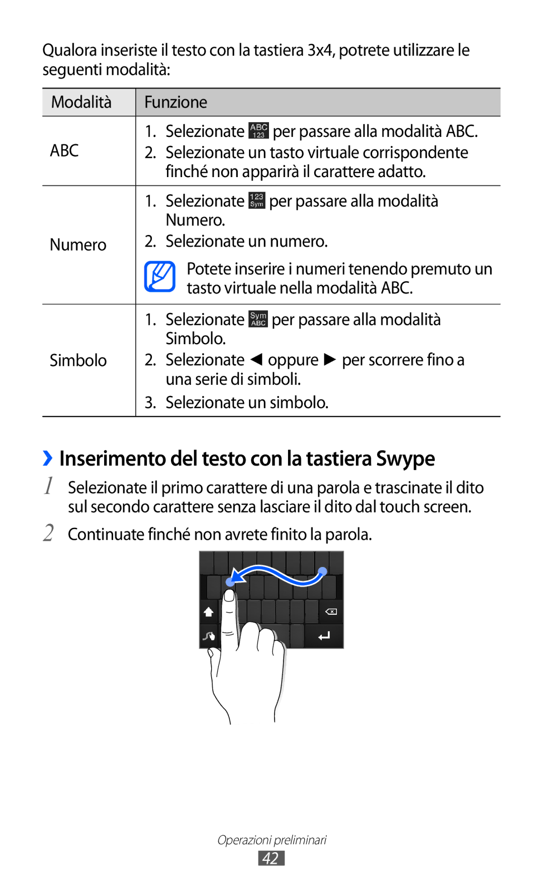 Samsung GT-I9100LKAOMN ››Inserimento del testo con la tastiera Swype, Selezionate, Finché non apparirà il carattere adatto 