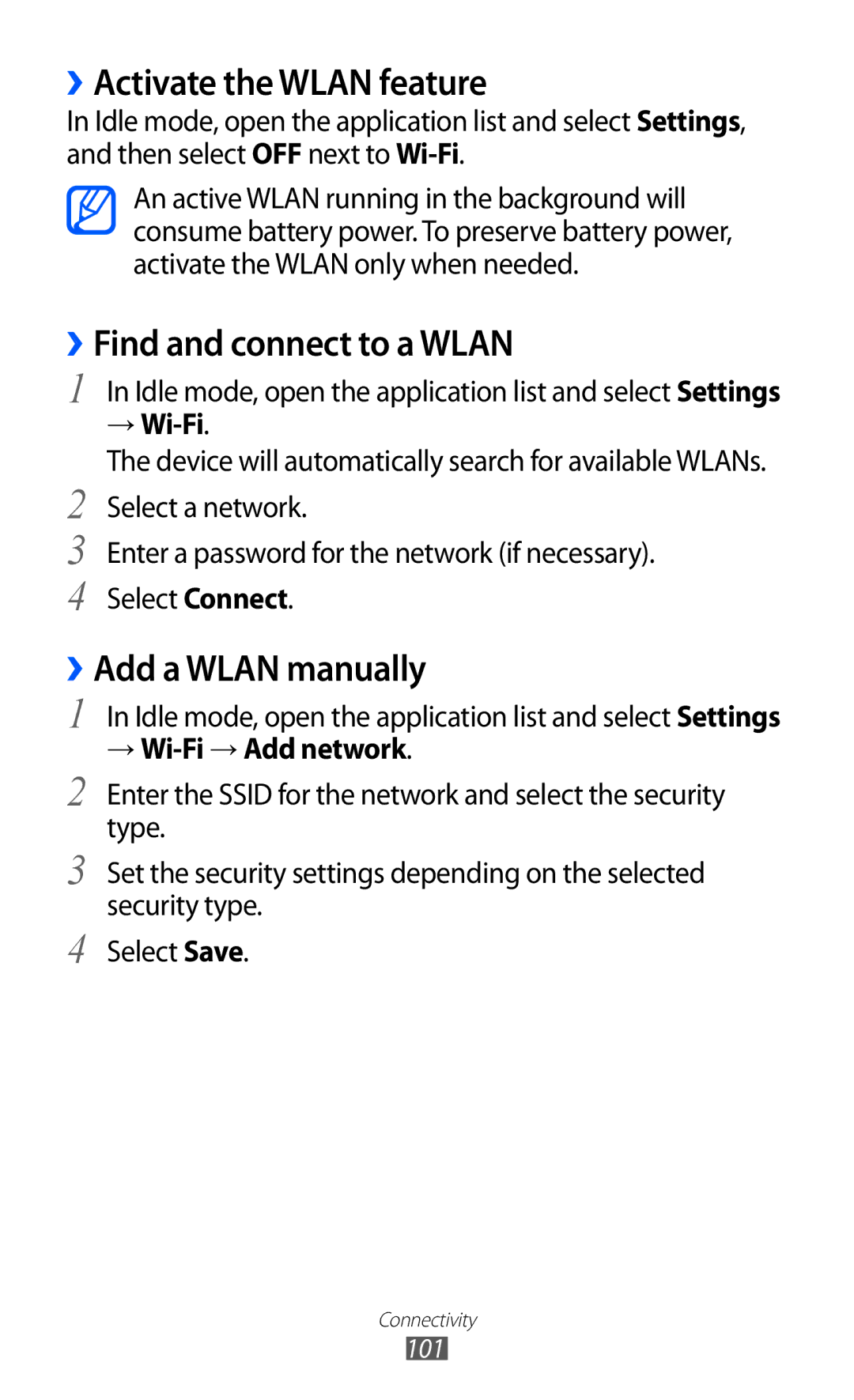 Samsung GT-I9100RWGXEZ ››Activate the Wlan feature, ››Find and connect to a Wlan, ››Add a Wlan manually, → Wi-Fi 