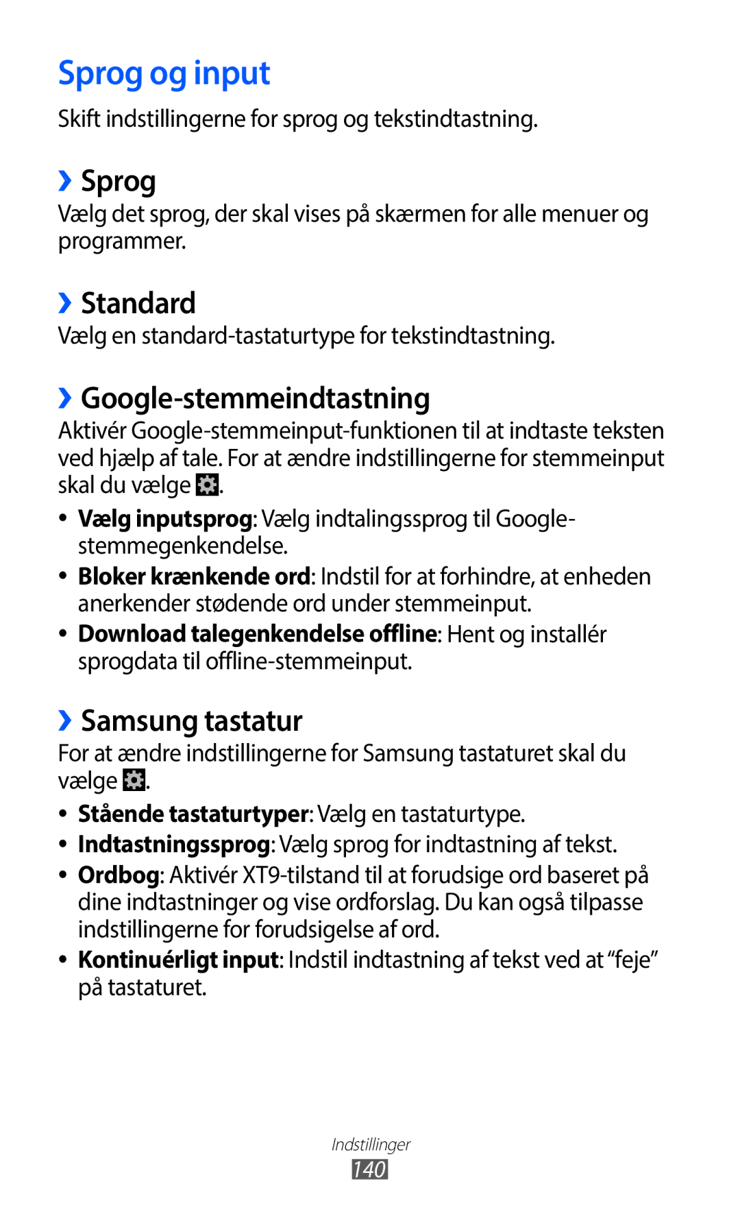 Samsung GT-I9100RWAHTD, GT-I9100RWANEE Sprog og input, ››Sprog, ››Standard, ››Google-stemmeindtastning, ››Samsung tastatur 