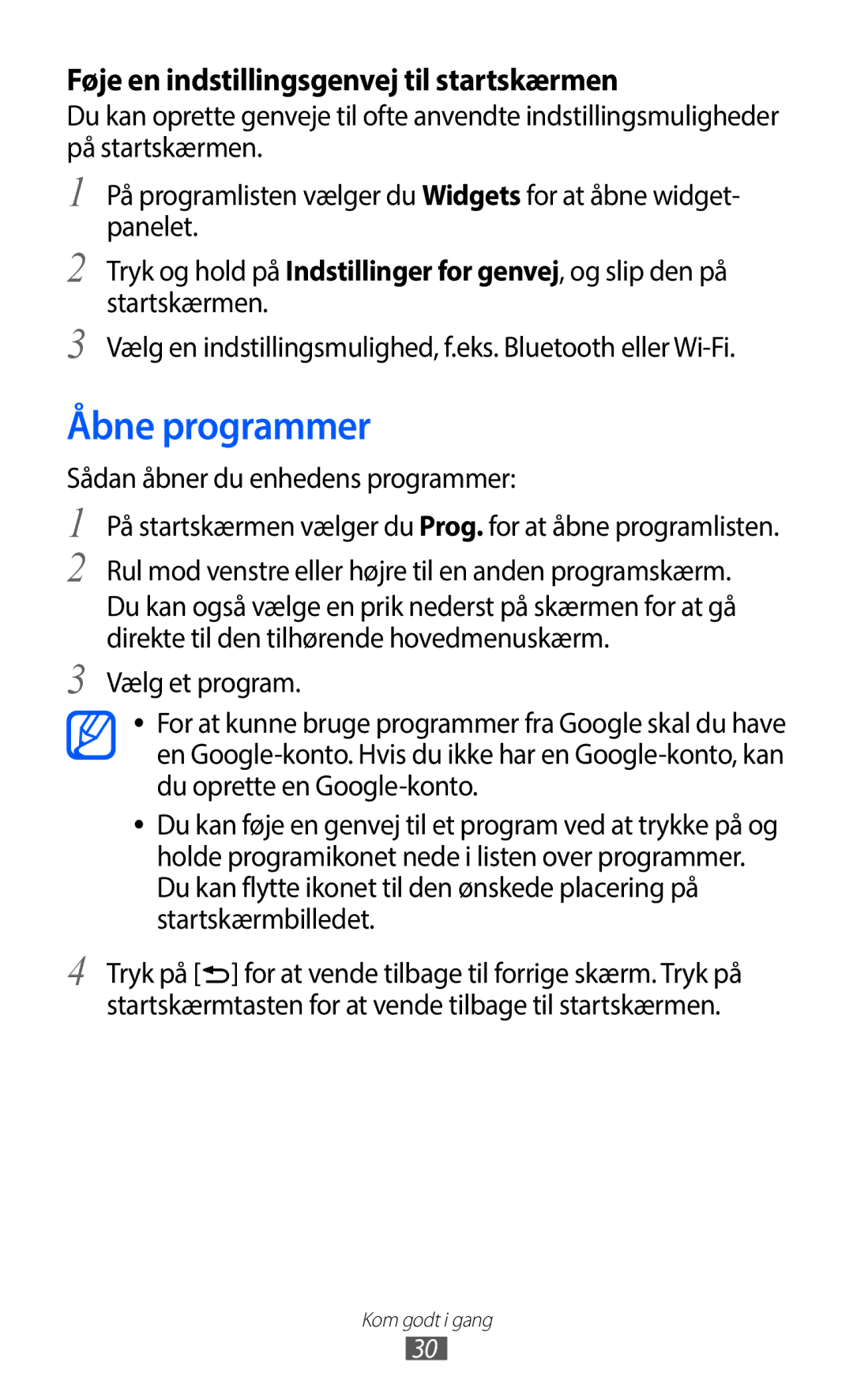 Samsung GT-I9100RWAHTD, GT-I9100RWANEE, GT-I9100OIANEE, GT-I9100LKAHTD Åbne programmer, Sådan åbner du enhedens programmer 