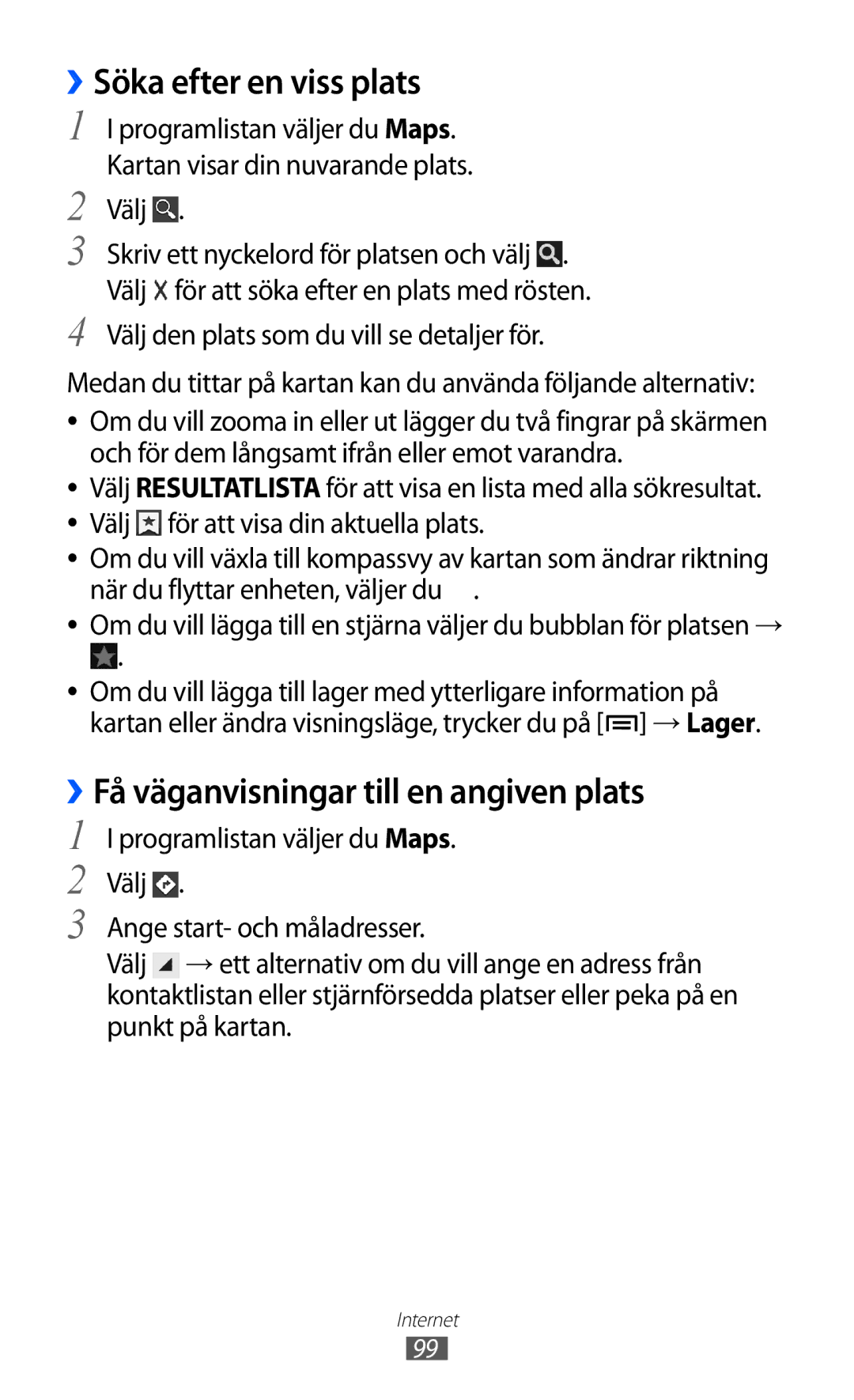 Samsung GT-I9100LKANEE Söka efter en viss plats, ››Få väganvisningar till en angiven plats, Programlistan väljer du Maps 