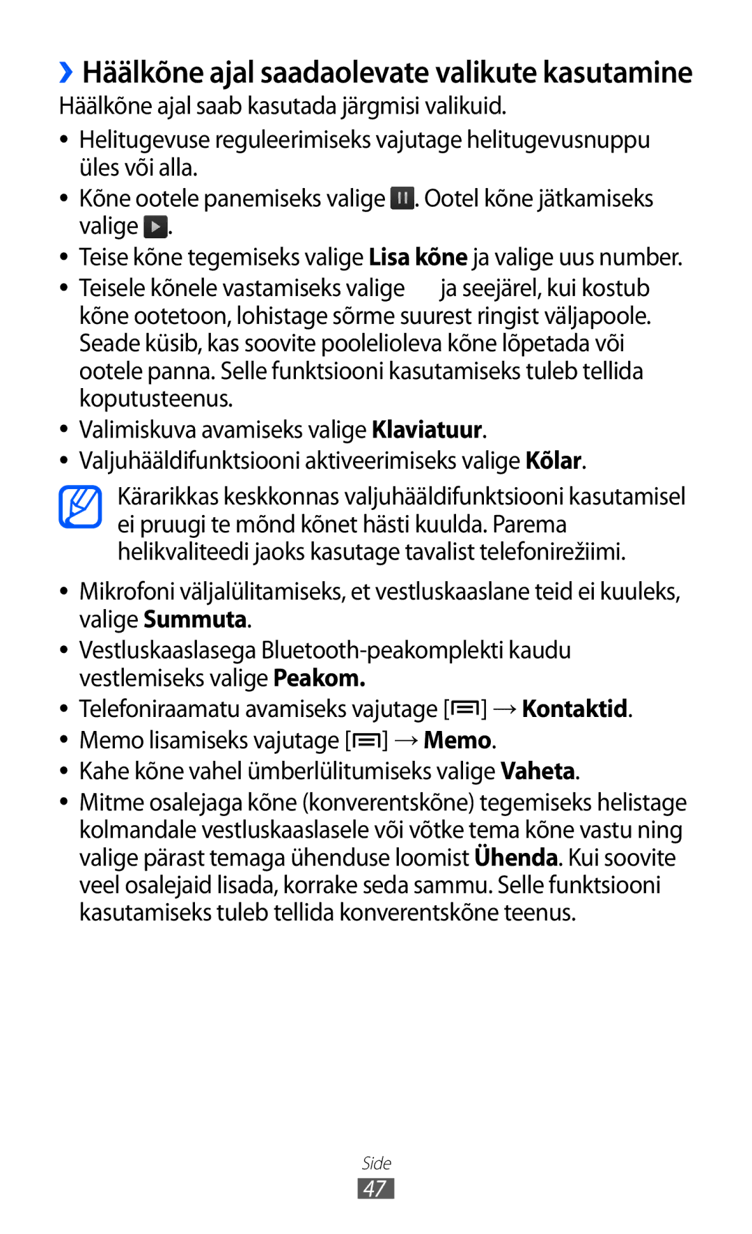 Samsung GT-I9100LKASEB ››Häälkõne ajal saadaolevate valikute kasutamine, Kahe kõne vahel ümberlülitumiseks valige Vaheta 