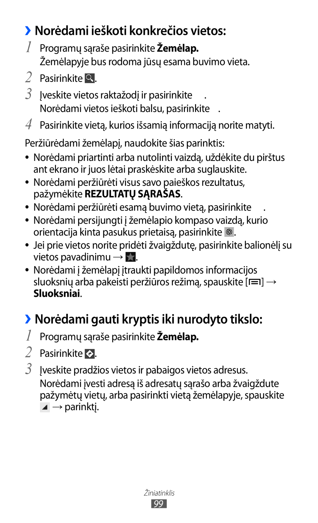 Samsung GT-I9100RWASEB ››Norėdami ieškoti konkrečios vietos, ››Norėdami gauti kryptis iki nurodyto tikslo, Pasirinkite 