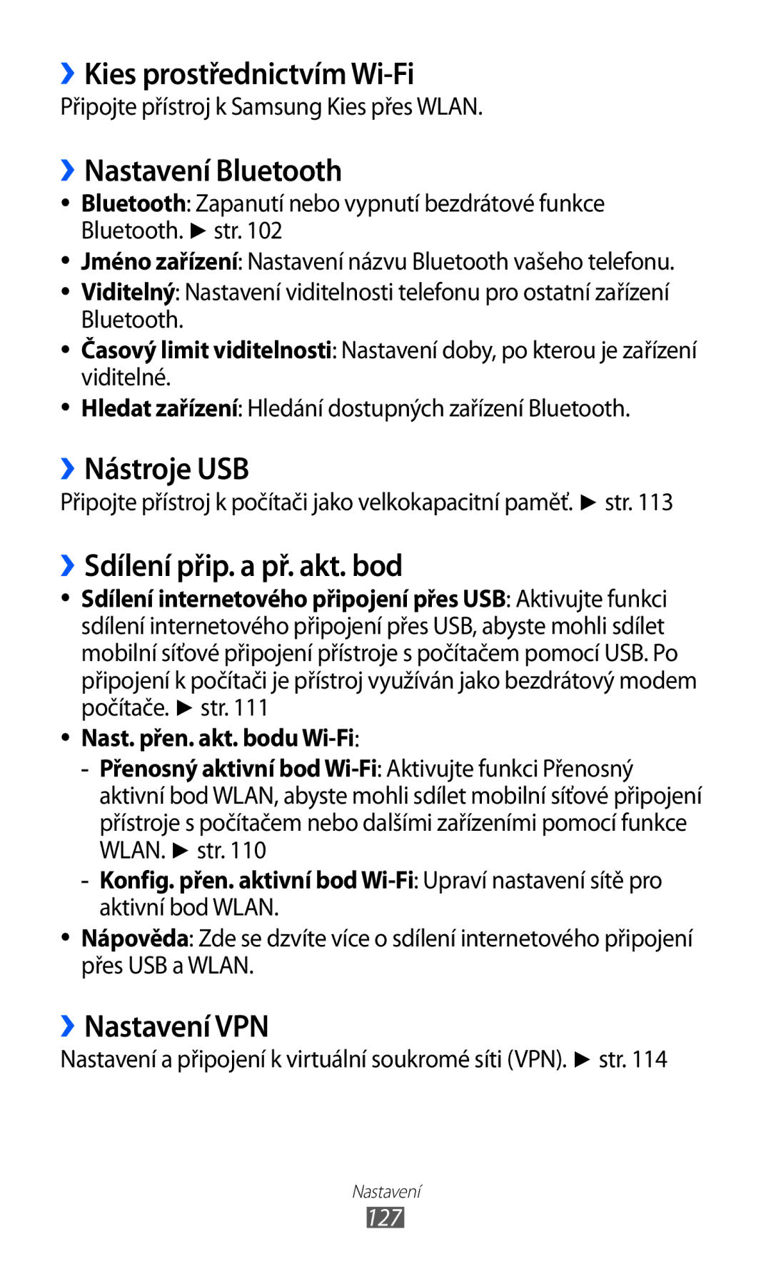 Samsung GT-I9100LKGXEZ ››Kies prostřednictvím Wi-Fi, ››Nastavení Bluetooth, ››Nástroje USB, ››Sdílení přip. a př. akt. bod 