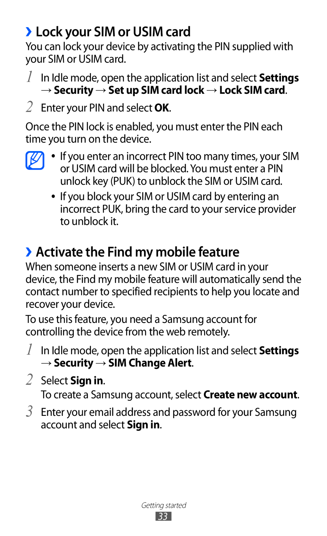 Samsung GT-I9103MAASEB ››Lock your SIM or Usim card, ››Activate the Find my mobile feature, → Security → SIM Change Alert 