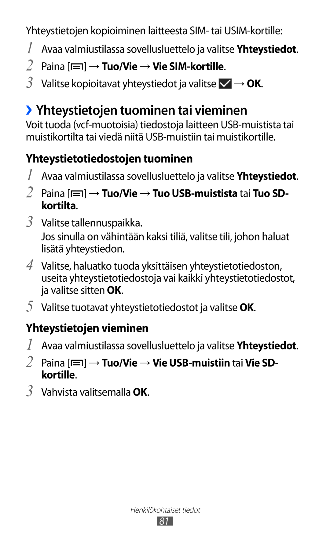 Samsung GT-I9103MAANEE ››Yhteystietojen tuominen tai vieminen, Paina → Tuo/Vie → Vie SIM-kortille, Kortilta, Kortille 