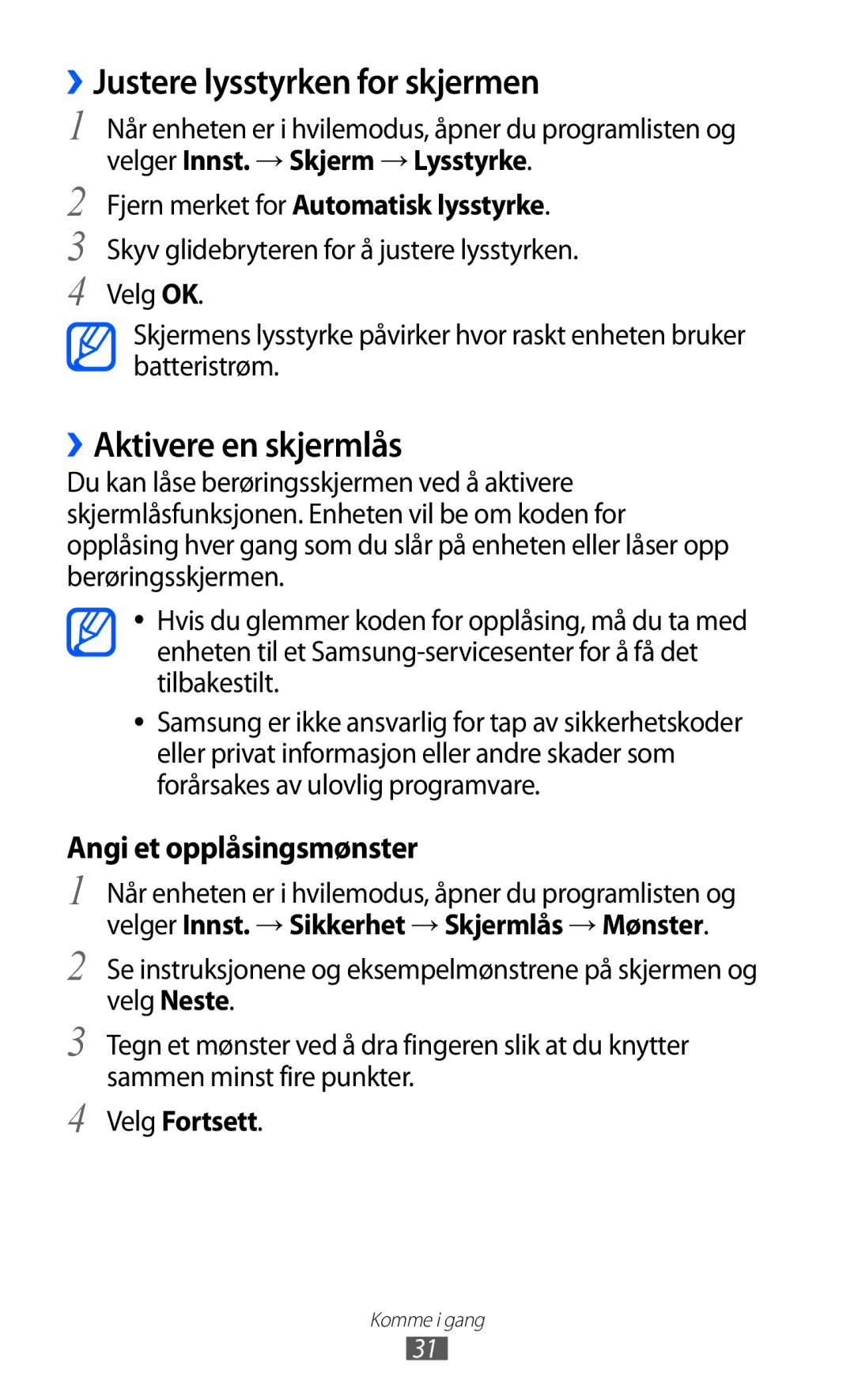 Samsung GT-I9103MAANEE ››Justere lysstyrken for skjermen, ››Aktivere en skjermlås, Fjern merket for Automatisk lysstyrke 