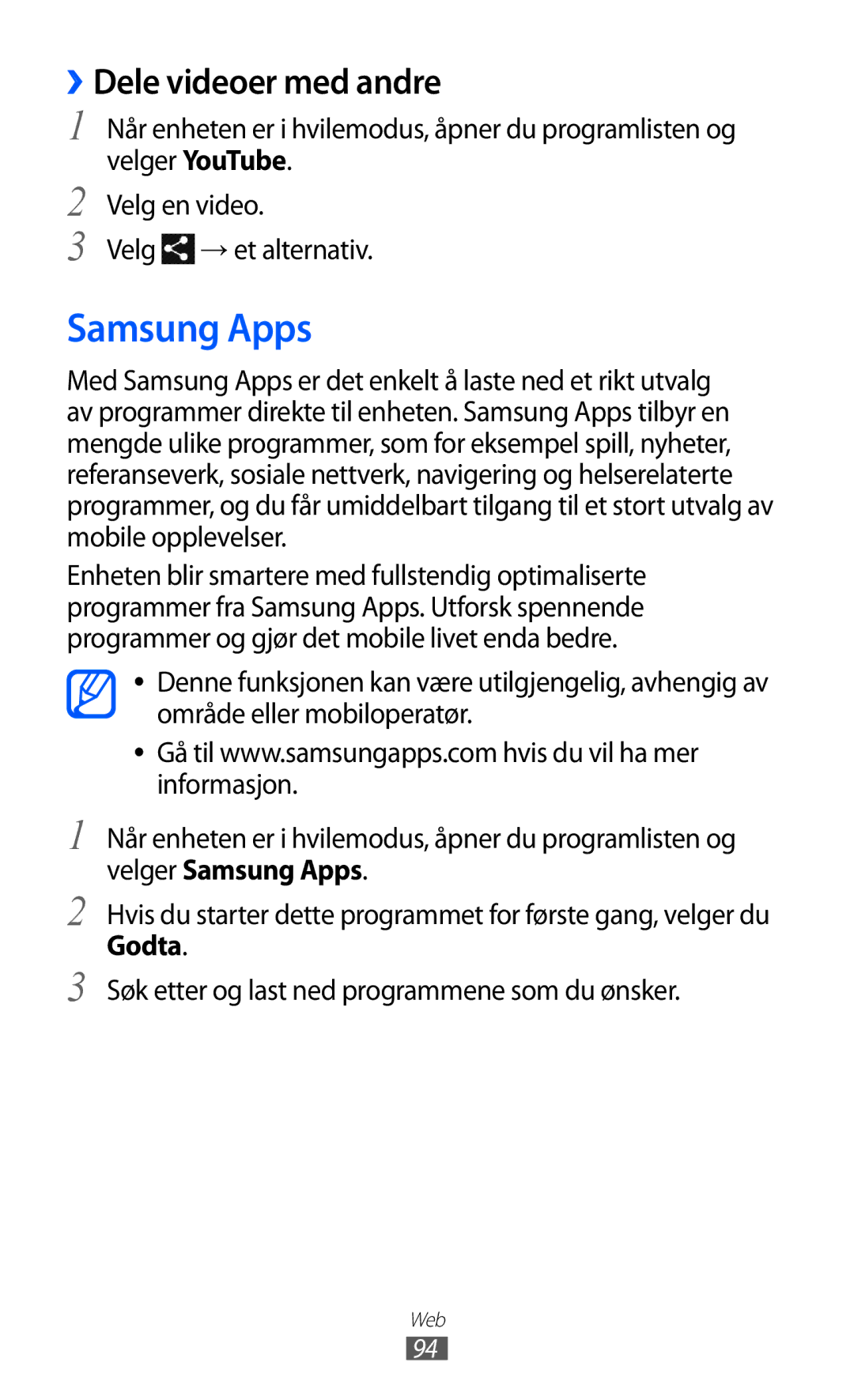 Samsung GT-I9103MAANEE manual Samsung Apps, ››Dele videoer med andre 