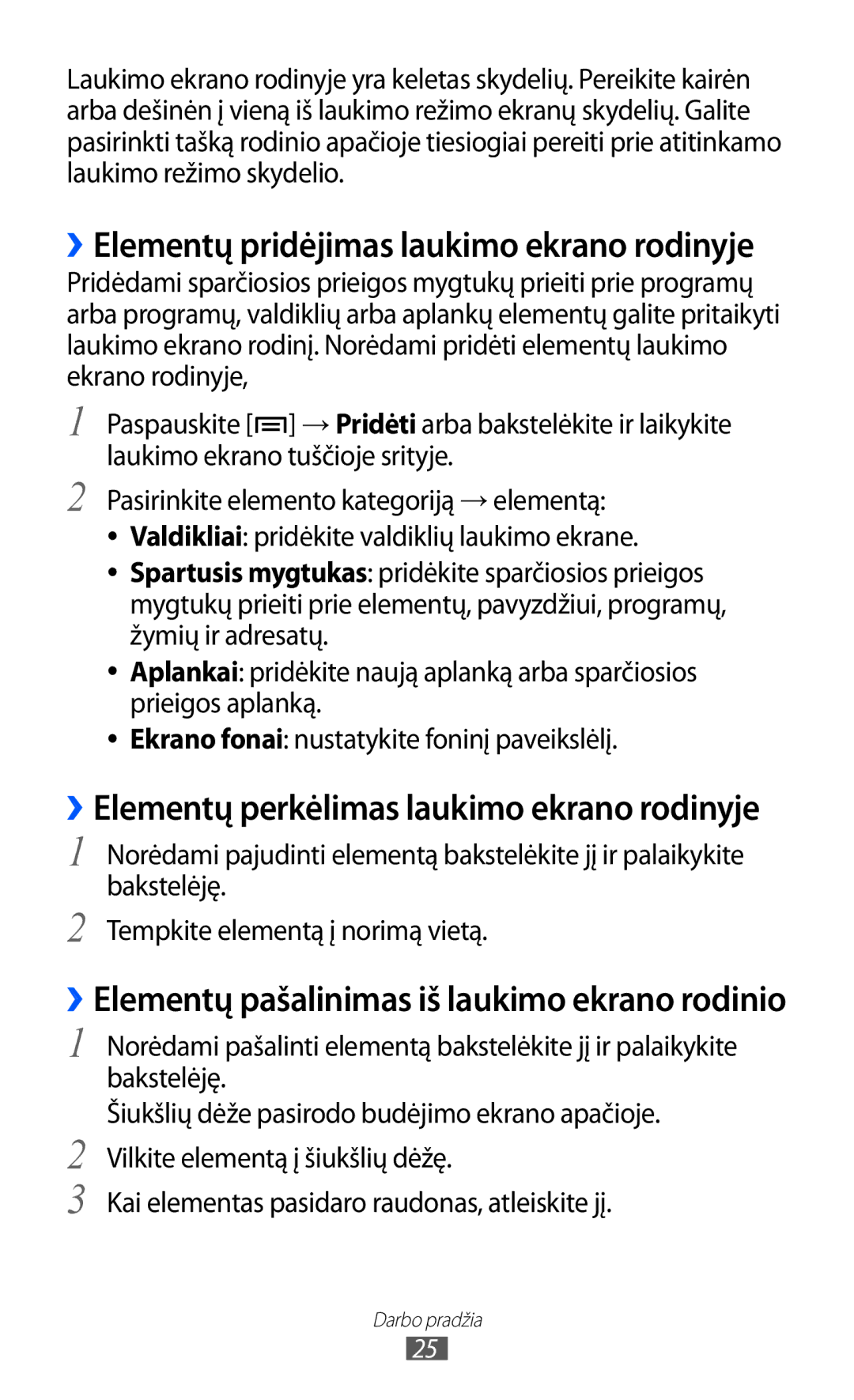 Samsung GT-I9103MAASEB ››Elementų pridėjimas laukimo ekrano rodinyje, ››Elementų pašalinimas iš laukimo ekrano rodinio 