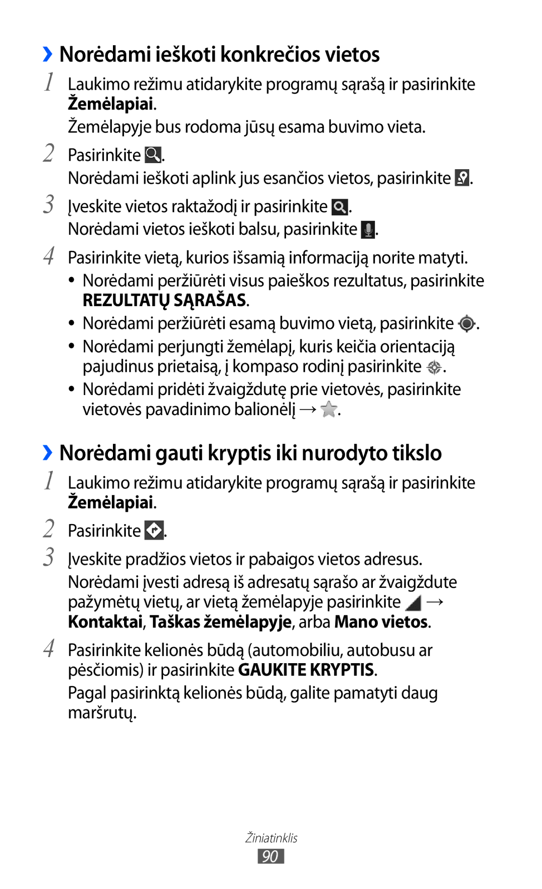 Samsung GT-I9103MAASEB ››Norėdami ieškoti konkrečios vietos, ››Norėdami gauti kryptis iki nurodyto tikslo, Žemėlapiai 