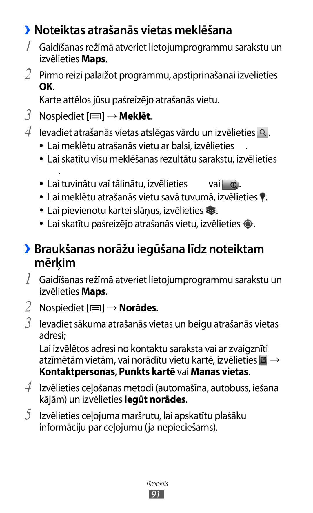 Samsung GT-I9103MAASEB manual ››Noteiktas atrašanās vietas meklēšana, ››Braukšanas norāžu iegūšana līdz noteiktam mērķim 