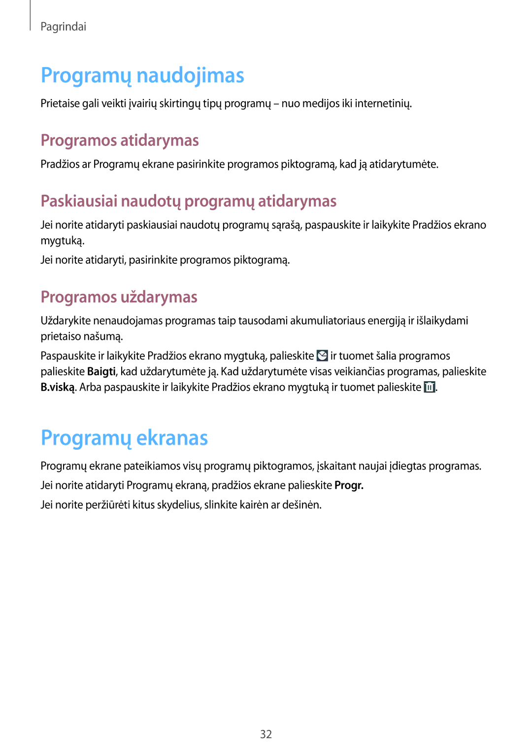 Samsung GT-I9105CWNSEB, GT-I9105UANSEB Programų naudojimas, Programų ekranas, Programos atidarymas, Programos uždarymas 