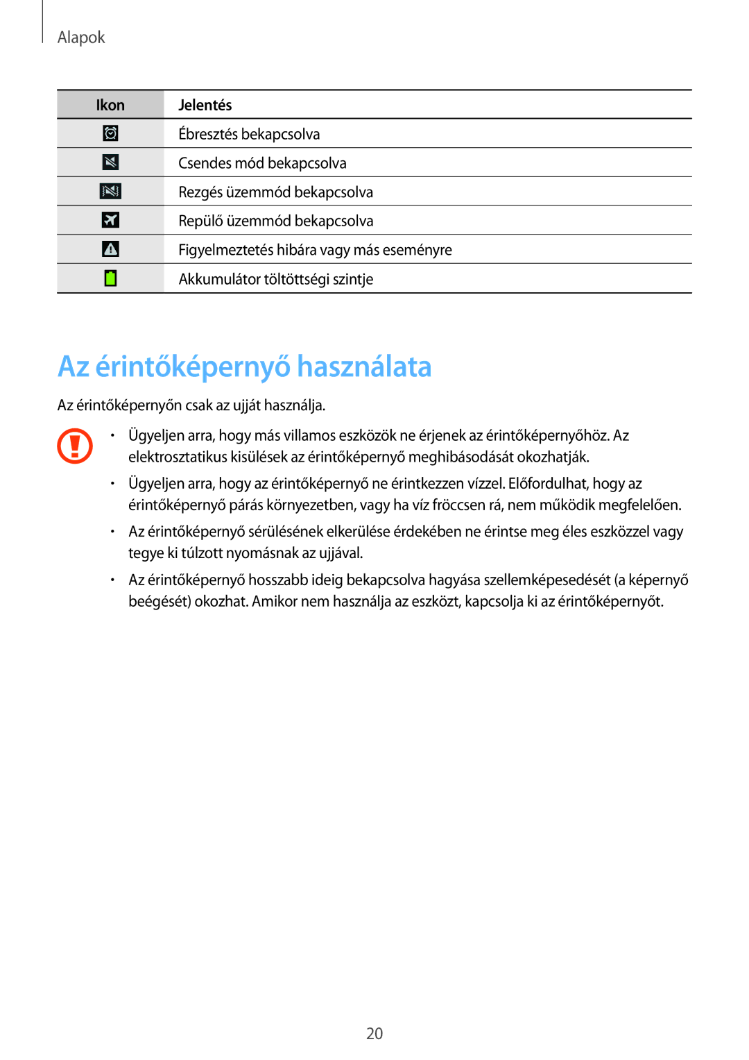 Samsung GT-I9205ZWAETL, GT-I9205ZKADBT, GT-I9205ZWADBT, GT-I9205ZKAETL, GT-I9205ZWABGL Az érintőképernyő használata, Alapok 