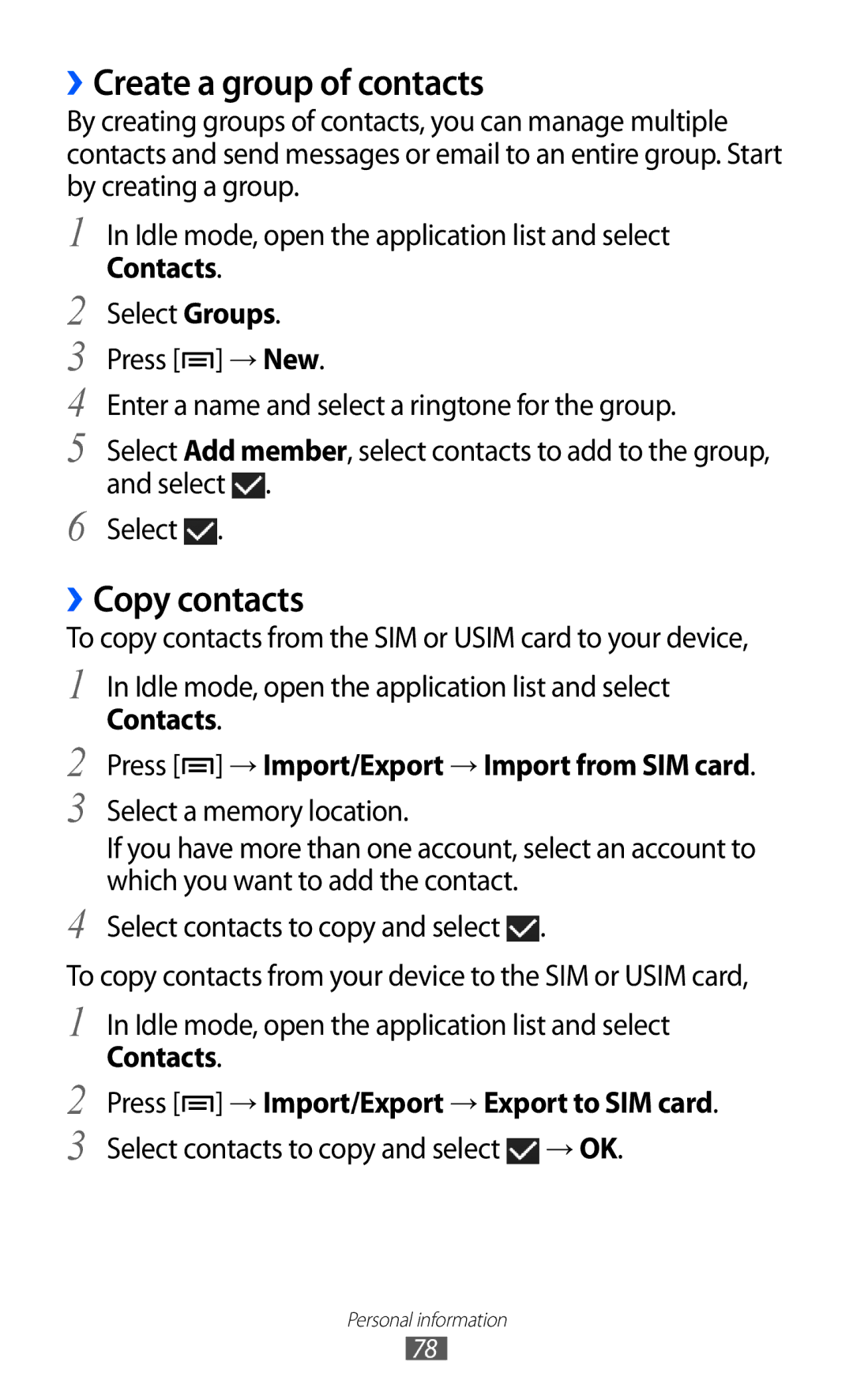 Samsung GT-I9210DAANEE ››Create a group of contacts, ››Copy contacts, Contacts Press → Import/Export → Export to SIM card 