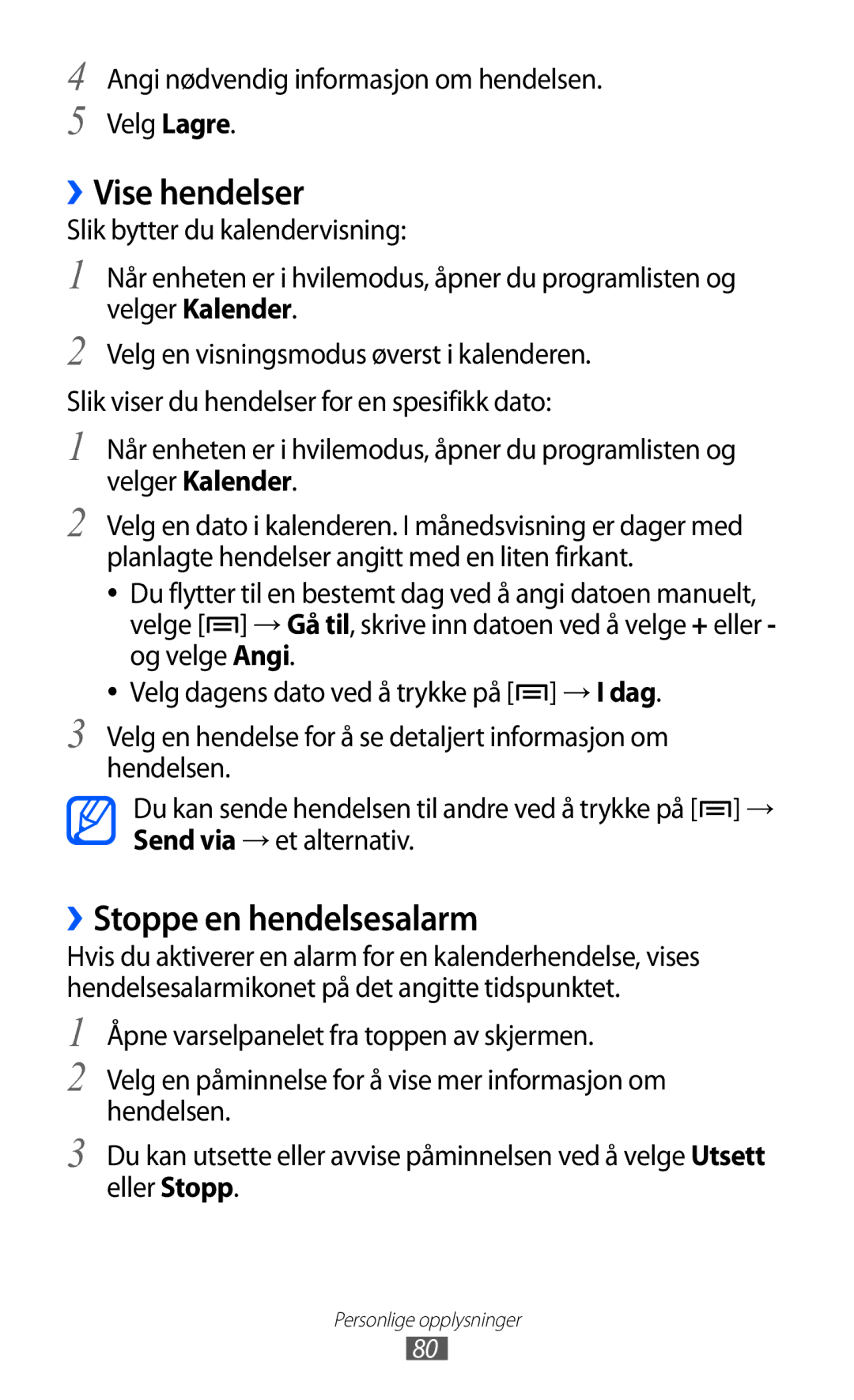 Samsung GT-I9210DAANEE ››Vise hendelser, ››Stoppe en hendelsesalarm, Angi nødvendig informasjon om hendelsen. Velg Lagre 