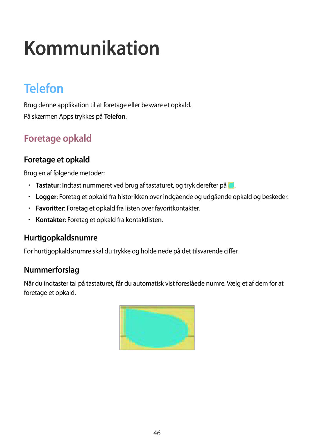 Samsung GT-I9295ZAANEE, GT-I9295MOANEE Telefon, Foretage opkald, Foretage et opkald, Hurtigopkaldsnumre, Nummerforslag 