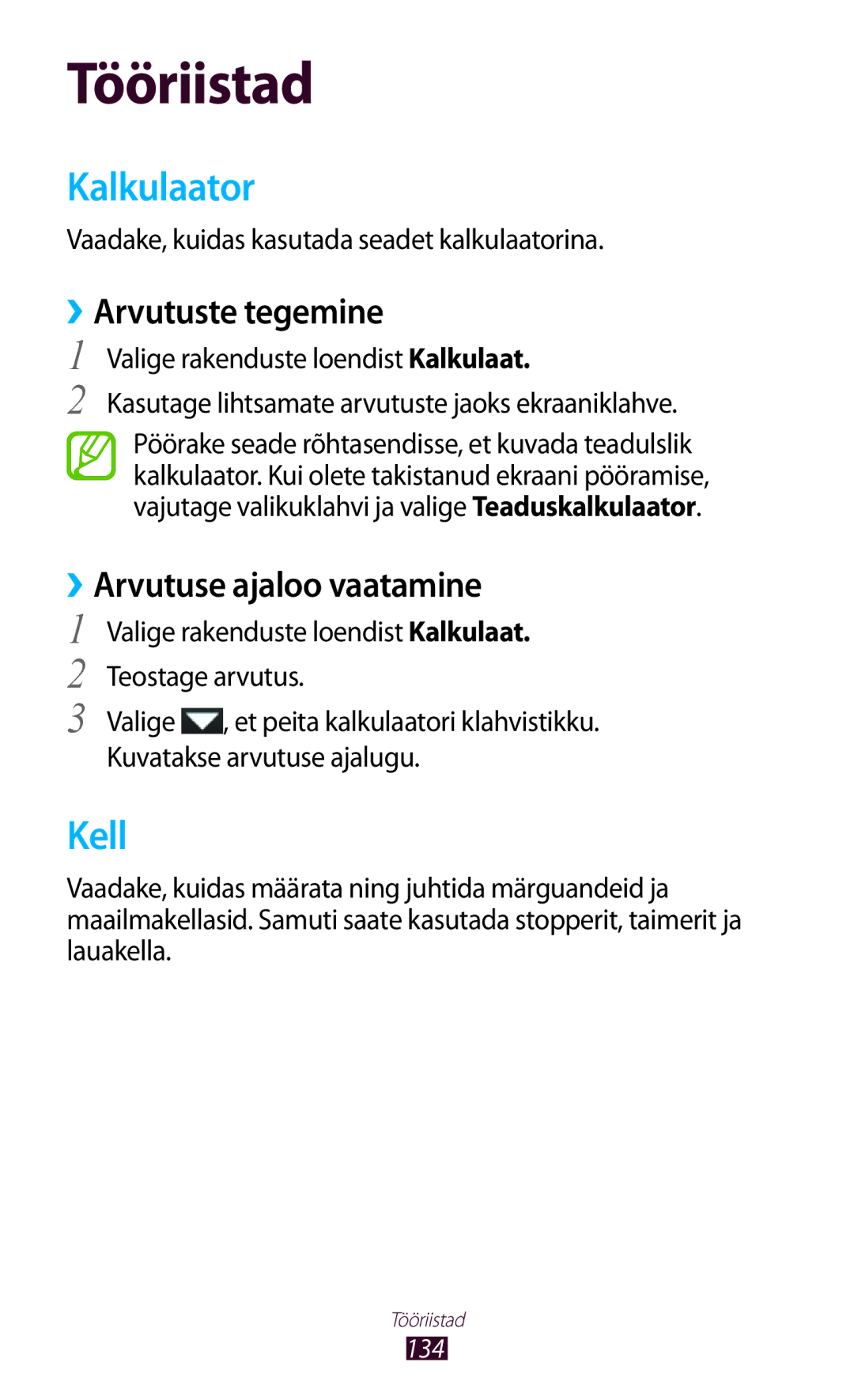 Samsung GT-I9300OKDSEB, GT-I9300GRZSEB, GT-I9300ZNDSEB Kalkulaator, Kell, ››Arvutuste tegemine, ››Arvutuse ajaloo vaatamine 