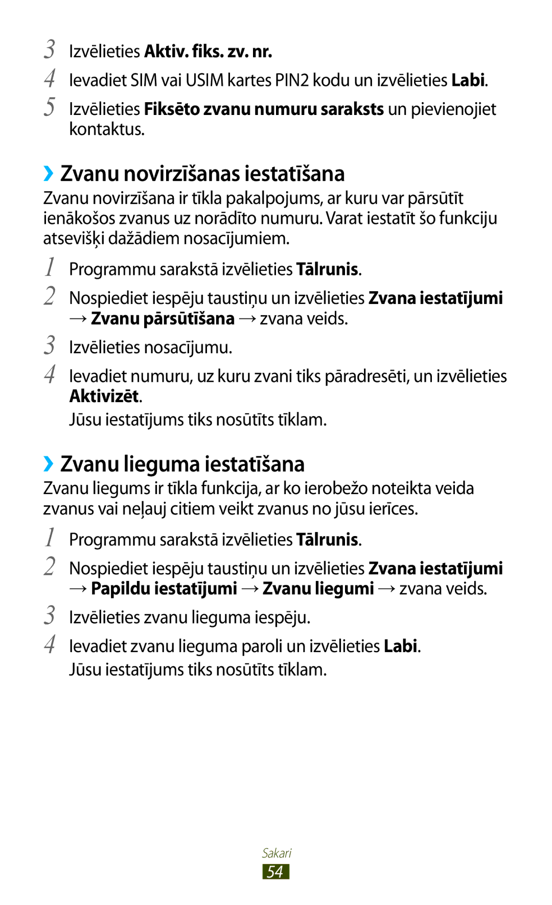 Samsung GT-I9300GRZSEB ››Zvanu novirzīšanas iestatīšana, ››Zvanu lieguma iestatīšana, Izvēlieties Aktiv. fiks. zv. nr 