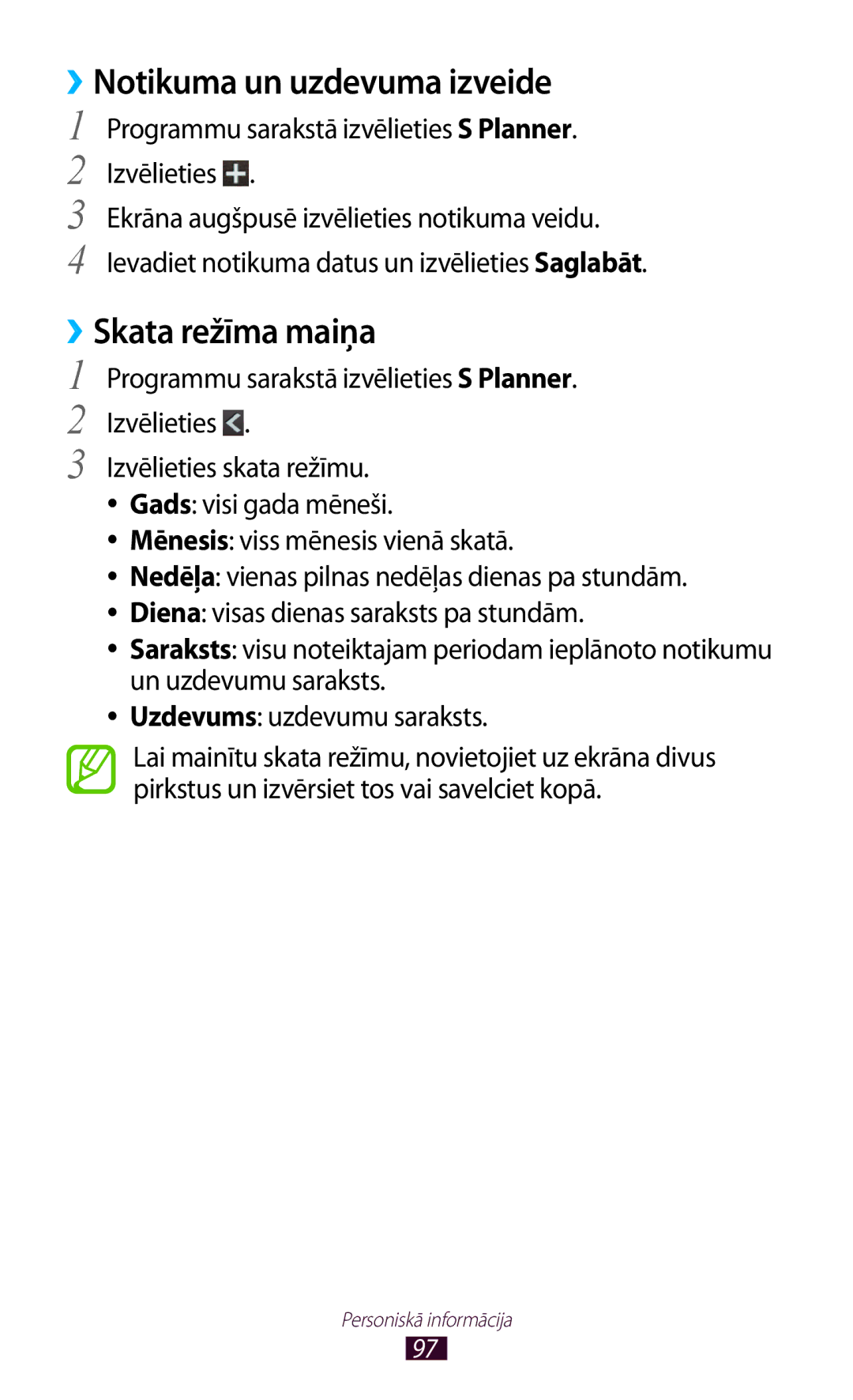 Samsung GT-I9300OKESEB, GT-I9300GRZSEB, GT-I9300ZNDSEB, GT-I9300RWZSEB ››Notikuma un uzdevuma izveide, ››Skata režīma maiņa 