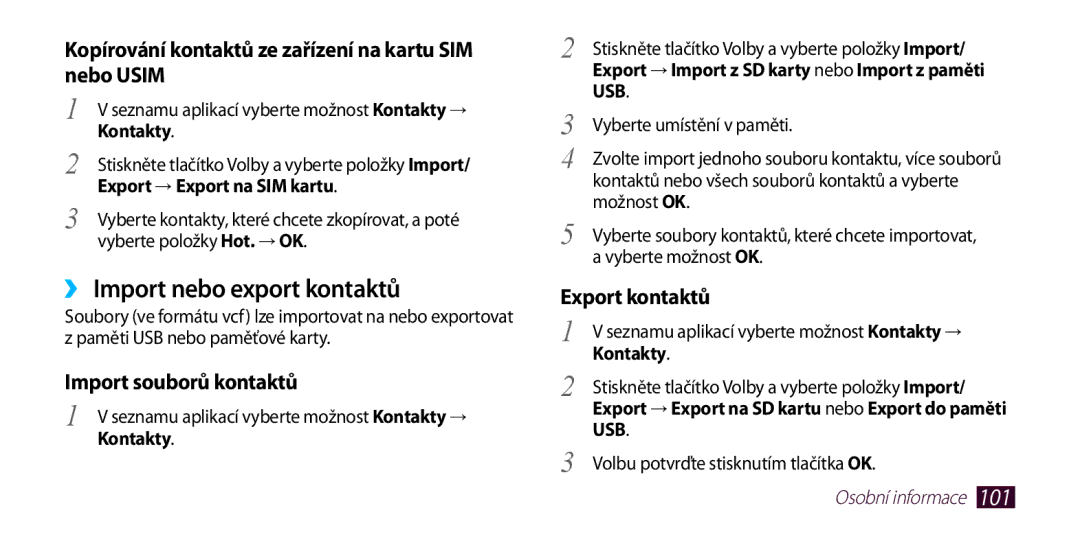 Samsung GT2I9300OKEVDC manual ››Import nebo export kontaktů, Export → Export na SIM kartu, Vyberte položky Hot. → OK 