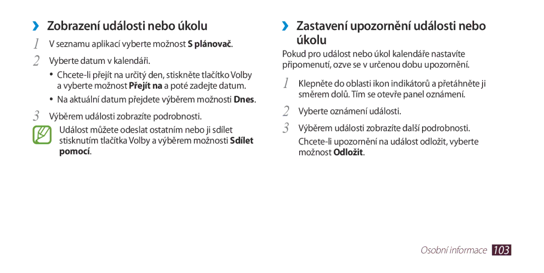 Samsung GT-I9300ZKDTMZ, GT-I9300MBDEUR ››Zobrazení události nebo úkolu, ››Zastavení upozornění události nebo úkolu, Pomocí 