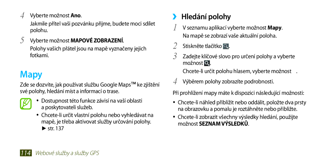 Samsung GT-I9300ZNDVDC, GT-I9300MBDEUR Mapy, ››Hledání polohy, Stiskněte tlačítko, Výběrem polohy zobrazíte podrobnosti 