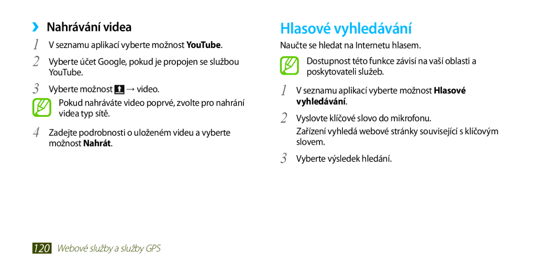 Samsung GT-I9300OKDATO, GT-I9300MBDEUR, GT-I9300MBDATO, GT-I9300MBDXEO, GT-I9300RWDTPL Hlasové vyhledávání, ››Nahrávání videa 