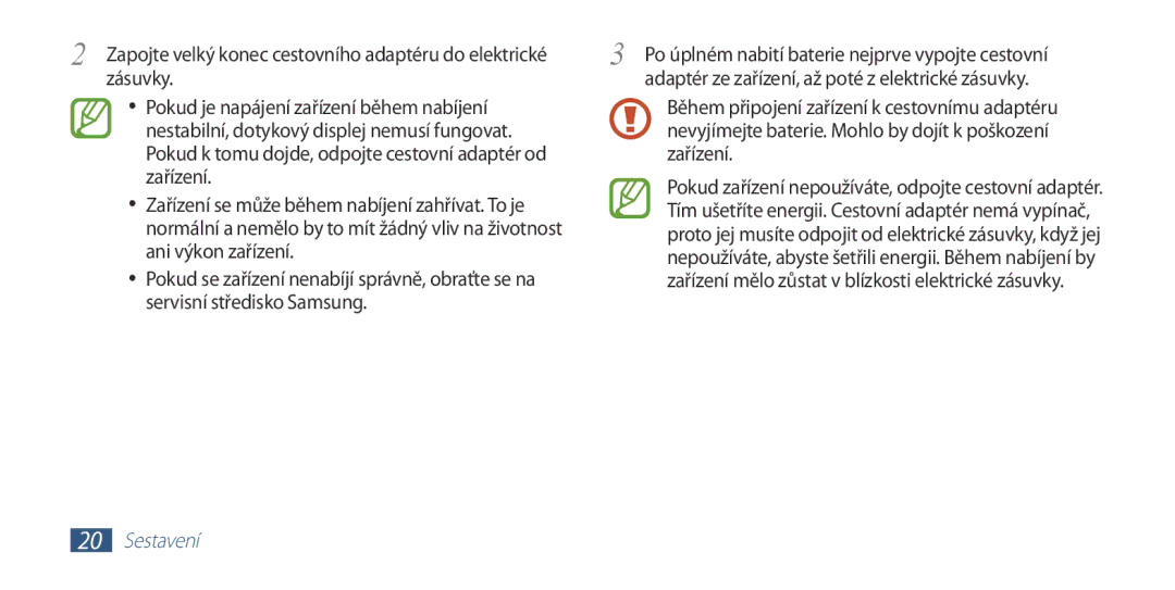 Samsung GT-I9300MBDO2C Zásuvky, Pokud je napájení zařízení během nabíjení, Nestabilní, dotykový displej nemusí fungovat 