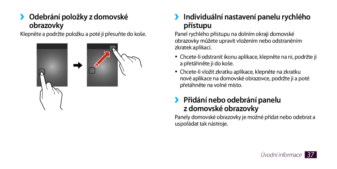 Samsung GT-I9300ZNDVDC, GT-I9300MBDEUR, GT-I9300MBDATO, GT-I9300MBDXEO ››Odebrání položky z domovské, Obrazovky Přístupu 