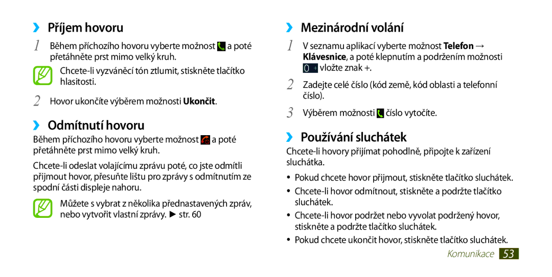 Samsung GT-I9300MBGO2C, GT-I9300MBDEUR ››Příjem hovoru, ››Odmítnutí hovoru, ››Mezinárodní volání, ››Používání sluchátek 