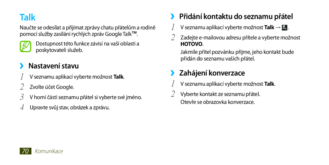 Samsung GT-I9300OKEVDC manual Talk, ››Nastavení stavu, ››Přidání kontaktu do seznamu přátel, ››Zahájení konverzace 