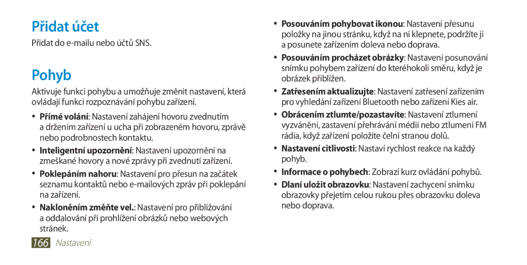 Samsung GT-I9300RWDVDC, GT-I9300MBDEUR, GT-I9300MBDATO, GT-I9300MBDXEO Přidat účet, Pohyb, Přidat do e-mailu nebo účtů SNS 