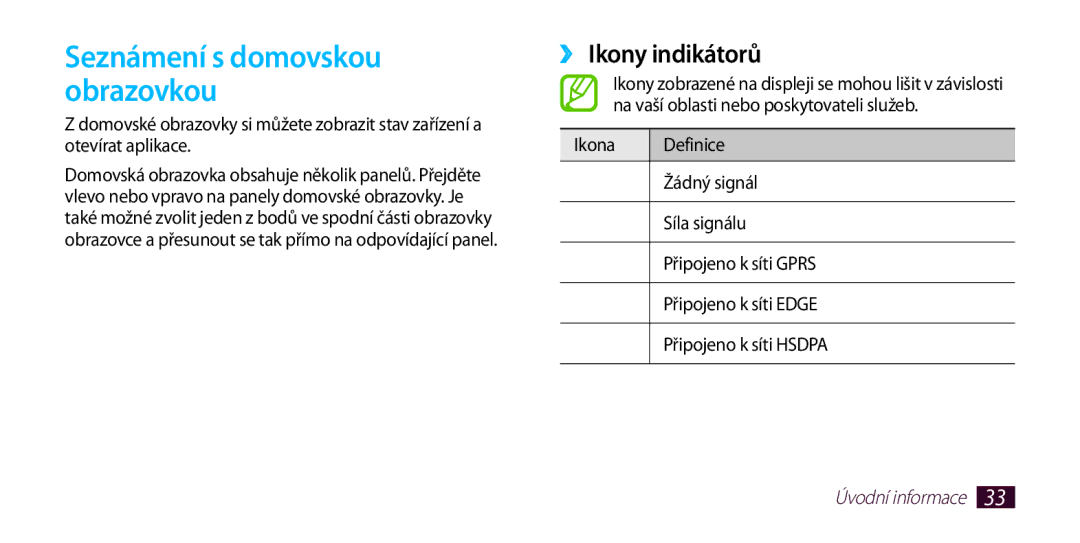 Samsung GT-I9300RWDTRG, GT-I9300MBDEUR, GT-I9300MBDATO, GT-I9300MBDXEO Seznámení s domovskou obrazovkou, ››Ikony indikátorů 