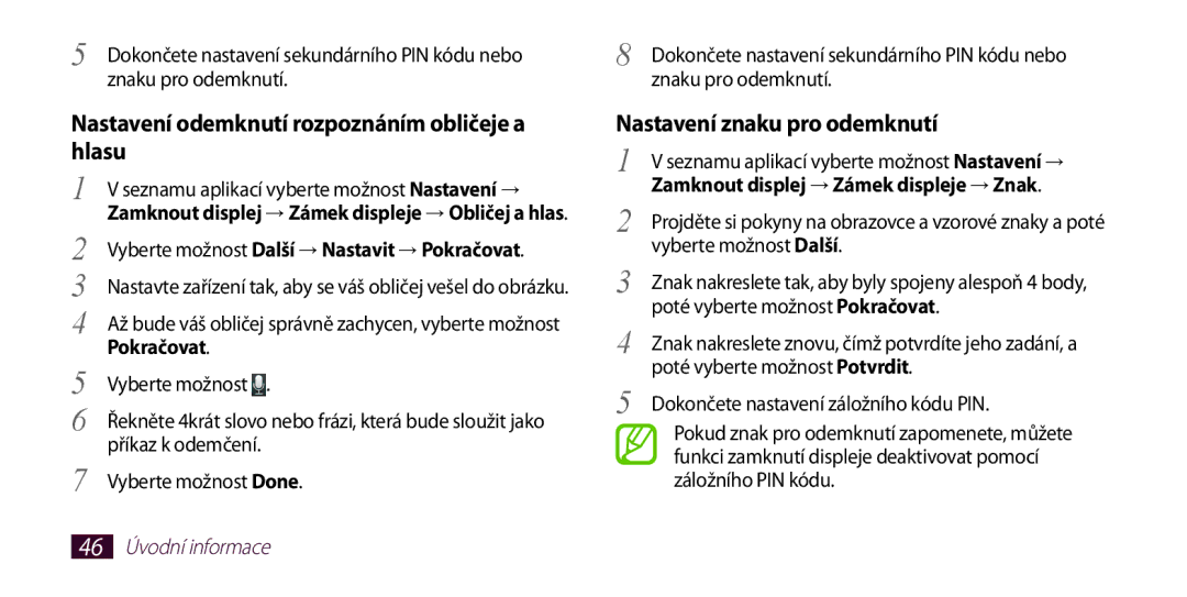 Samsung GT-I9300MBDCOS manual Příkaz k odemčení, Vyberte možnost Done, Znaku pro odemknutí, Vyberte možnost Další 