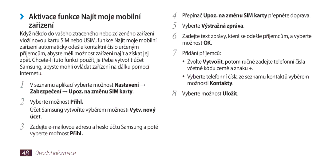 Samsung GT-I9300RWZXEZ manual ››Aktivace funkce Najít moje mobilní zařízení, Zabezpečení → Upoz. na změnu SIM karty, Úcet 