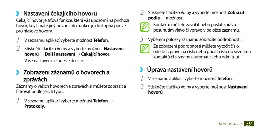 Samsung GT-I9300RWZORS, GT-I9300MBDEUR manual ››Nastavení čekajícího hovoru, ››Zobrazení záznamů o hovorech a zprávách 